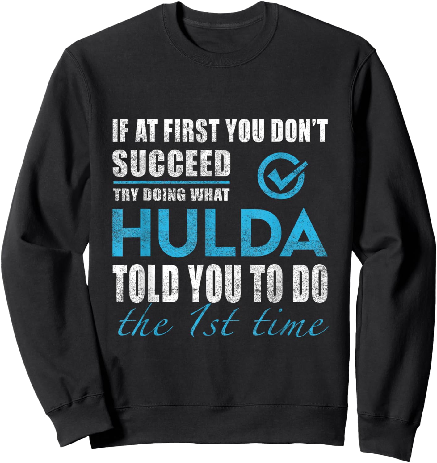 Hulda Name - Try What Hulda Told You To Do Sweatshirt - Sweatshirt | Black