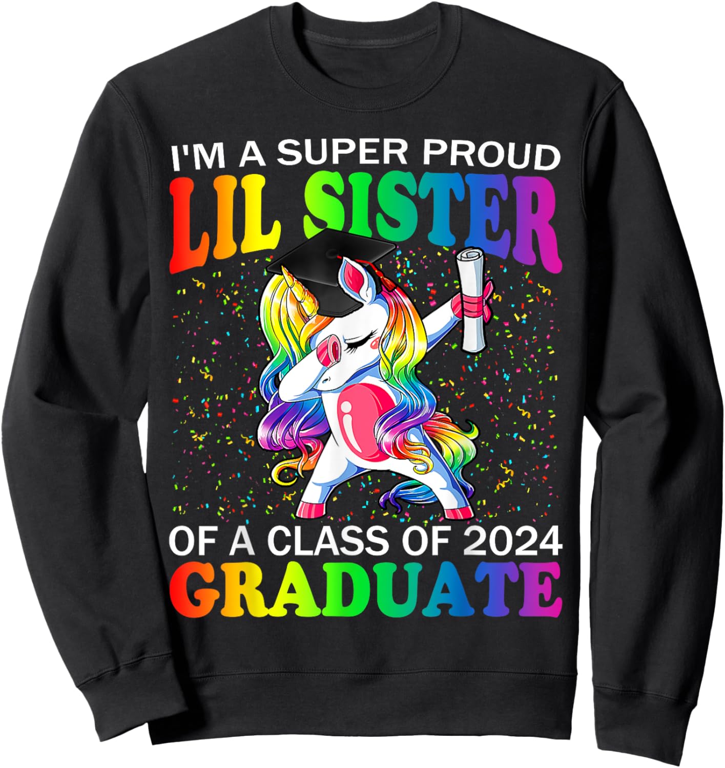 I'm A Super Proud Lil Sister Of A Class Of 2024 Graduate Sweatshirt - Sweatshirt | Black