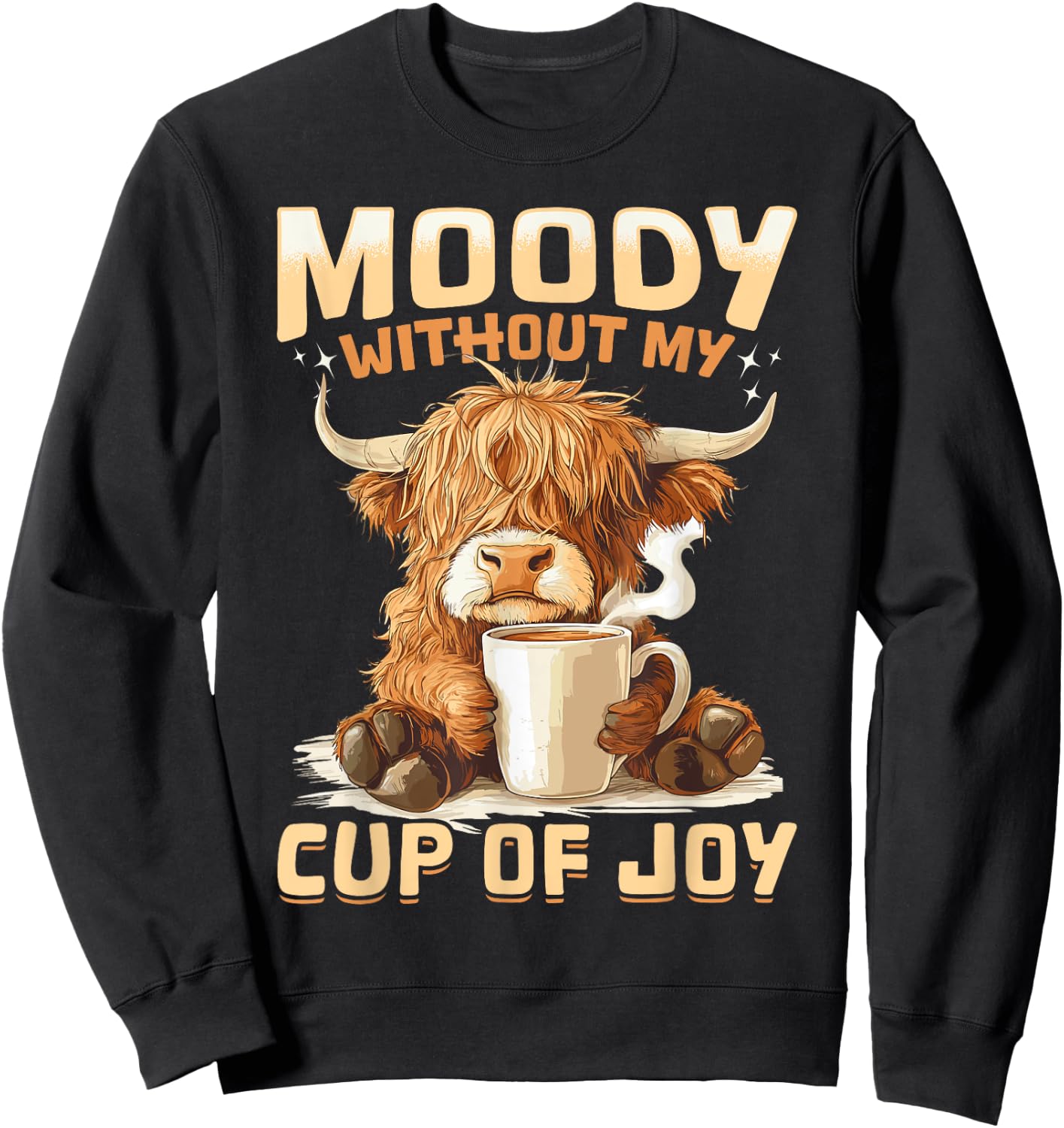 Scottish Highland Cow Coffee Moody Without My Cup of Joy Sweatshirt - Sweatshirt | Black