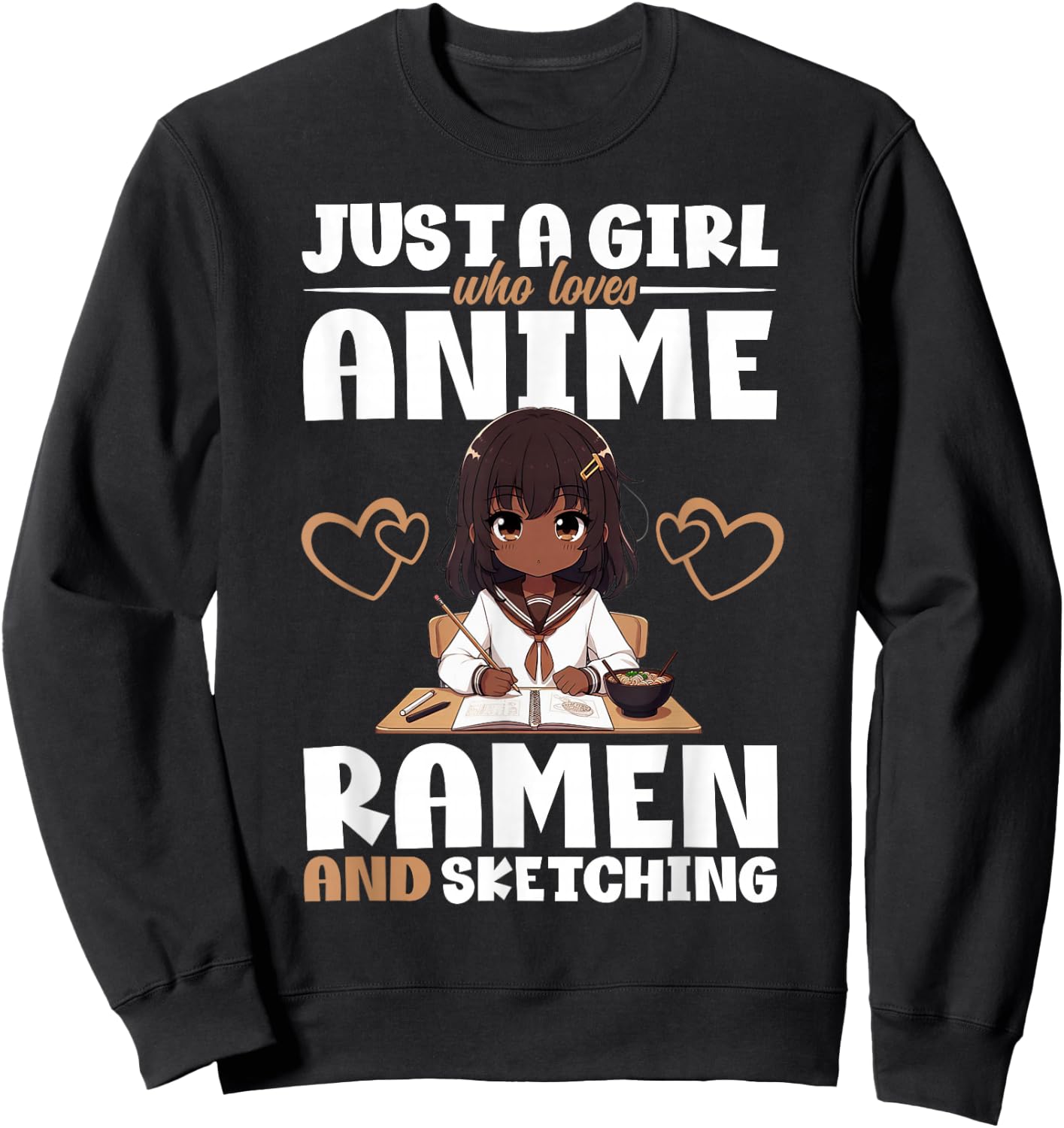 Just A Girl Who Loves Anime Ramen and Sketching Otaku Sweatshirt - Sweatshirt | Black
