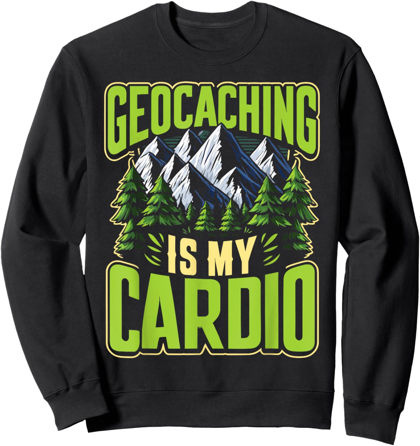 Geocaching Is My Cardio Sweatshirt - Sweatshirt | Black