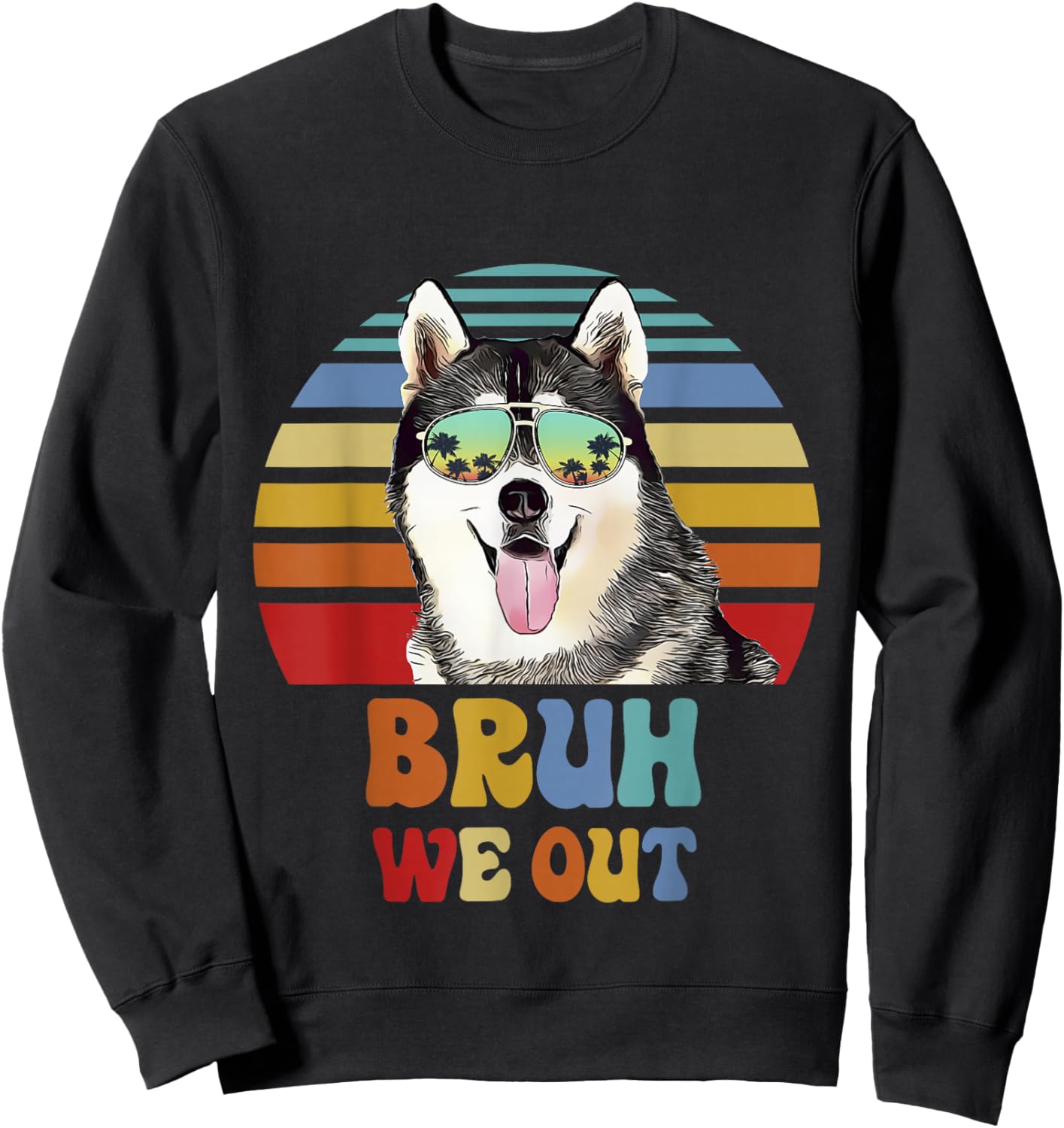 Bruh We Out Siberian Husky Last Day of School Teacher Men Women Kids Sweatshirt - Sweatshirt | Black