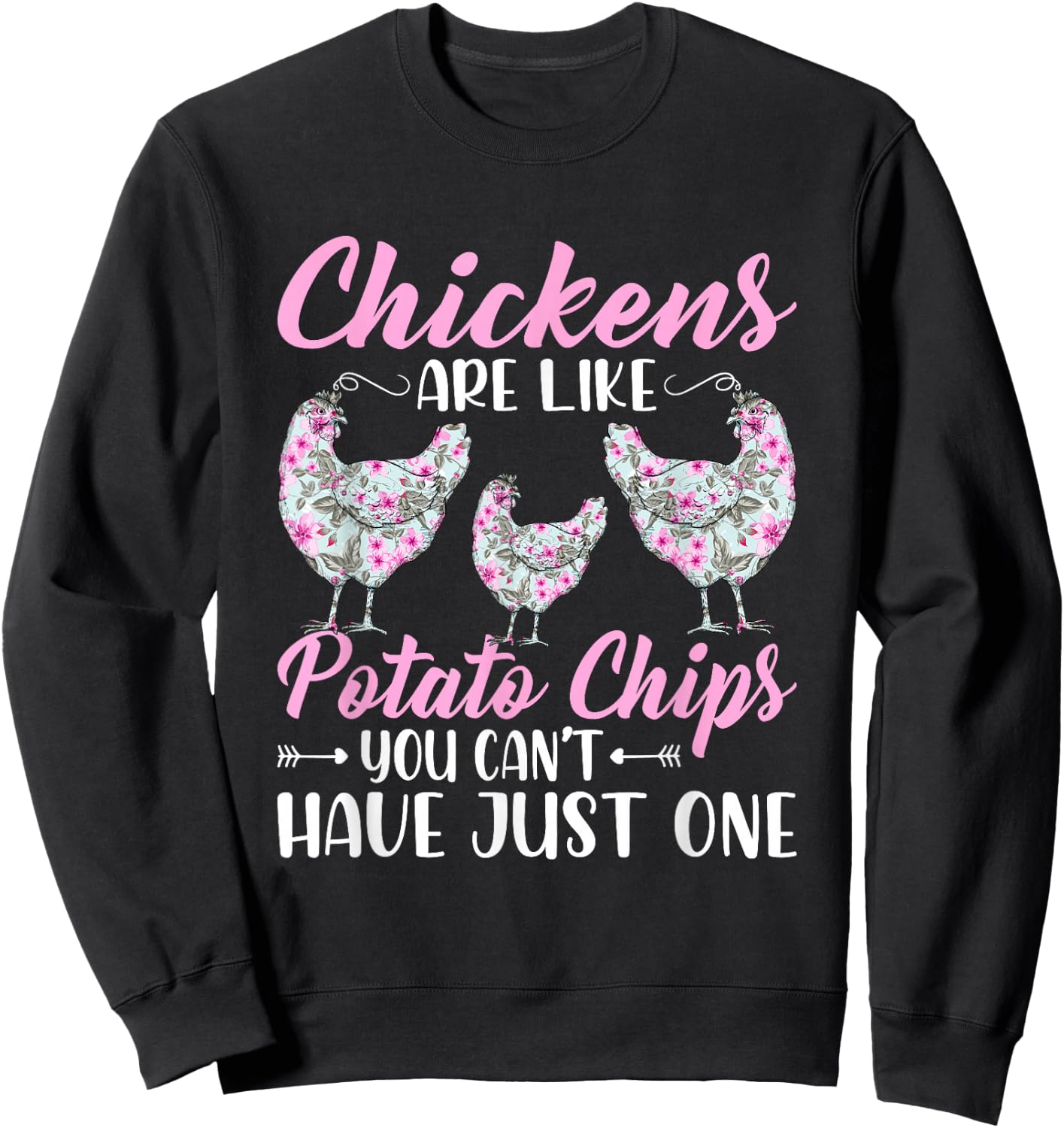 Chickens Are Like Potato Chips Funny Chicken Lovers Girls Sweatshirt - Sweatshirt | Black