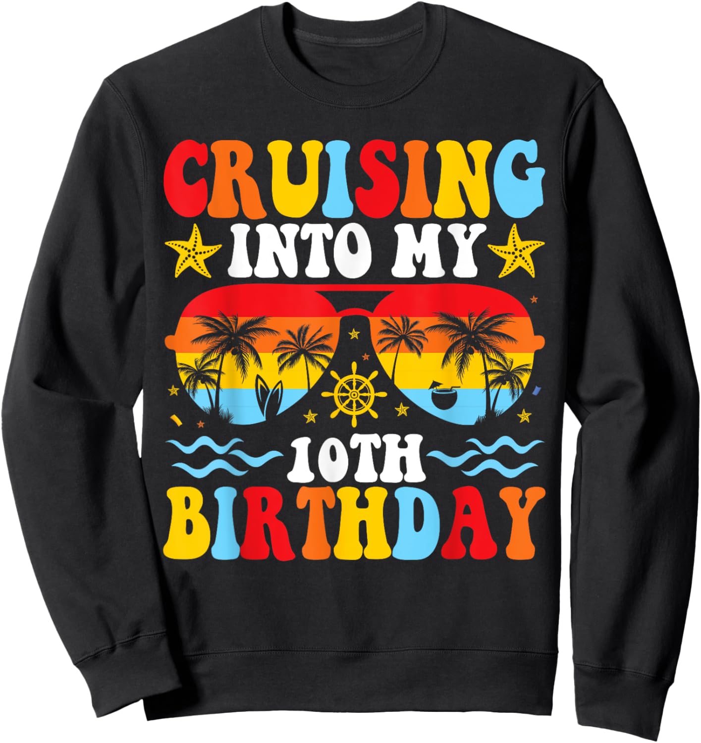 Cruising Into My 10th Birthday Family Cruise 10 Birthday Sweatshirt - Sweatshirt | Black