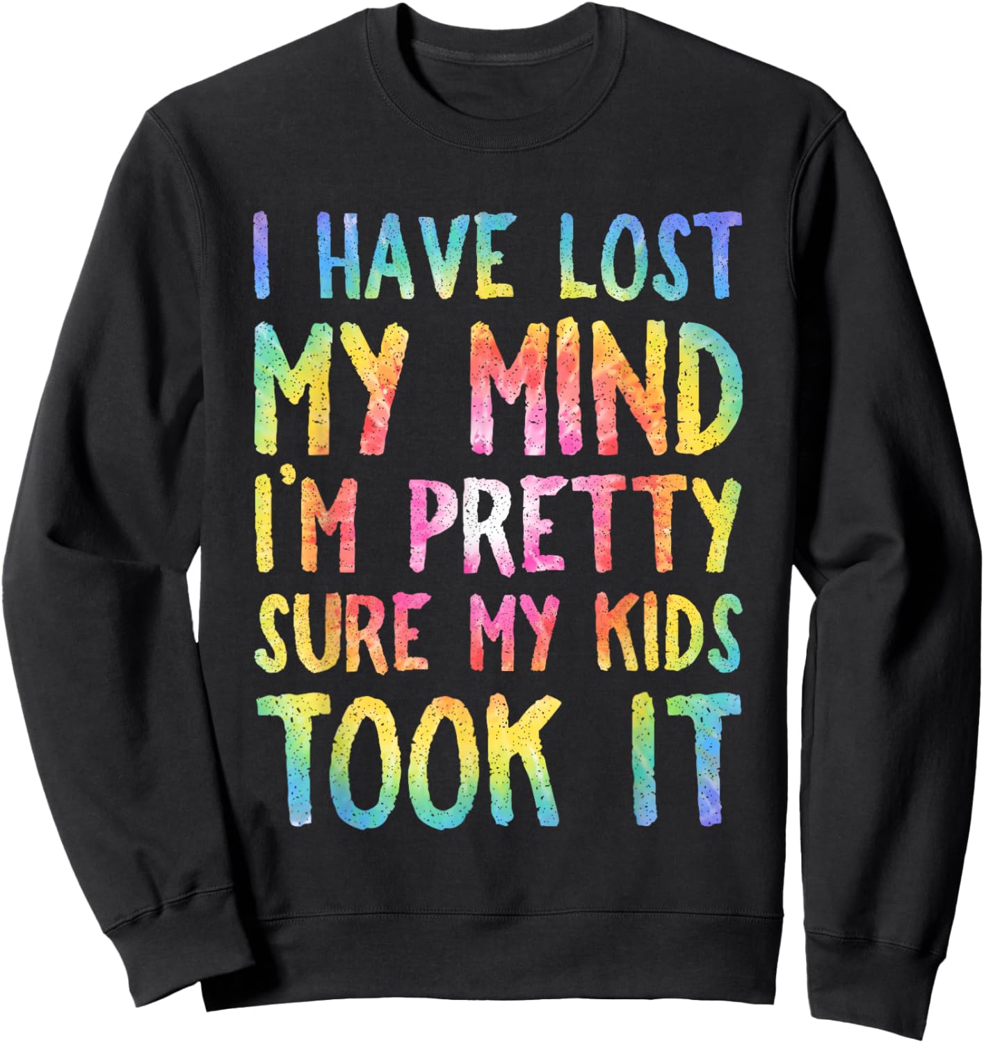 I Have Lost My Mind Kids Took It Mothers Day Mom Women Sweatshirt - Sweatshirt | Black