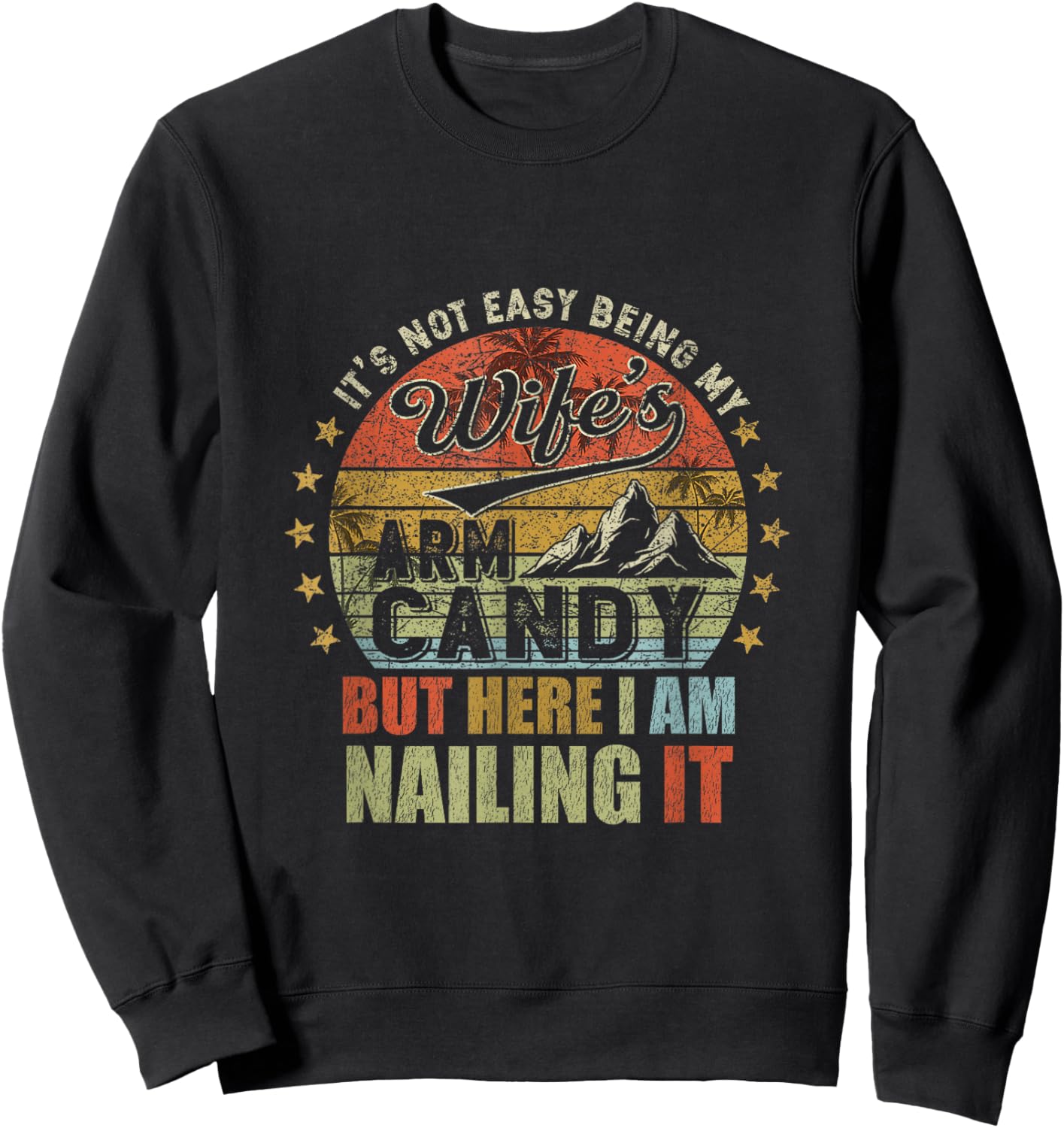 It's Not Easy Being My Wife's Arm Candy Retro Funny Husband Sweatshirt - Sweatshirt | Black