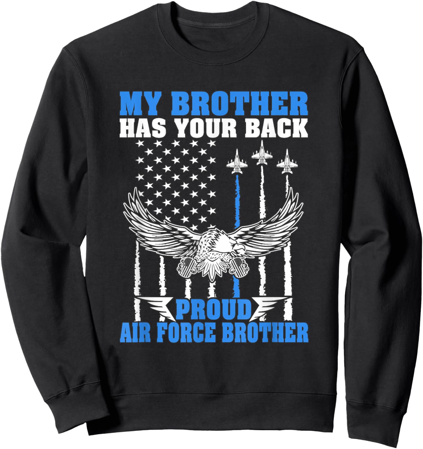 My Brother Has Your Back Proud Air Force Brother Military Sweatshirt - Sweatshirt | Black
