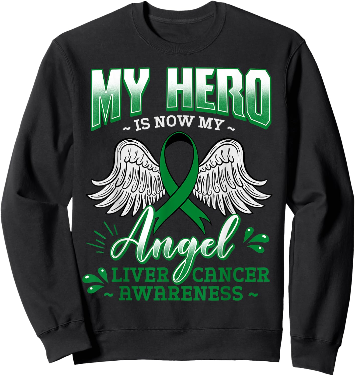 My Hero Is Now My Angel Liver Cancer Jaundice Metastasis Sweatshirt - Sweatshirt | Black
