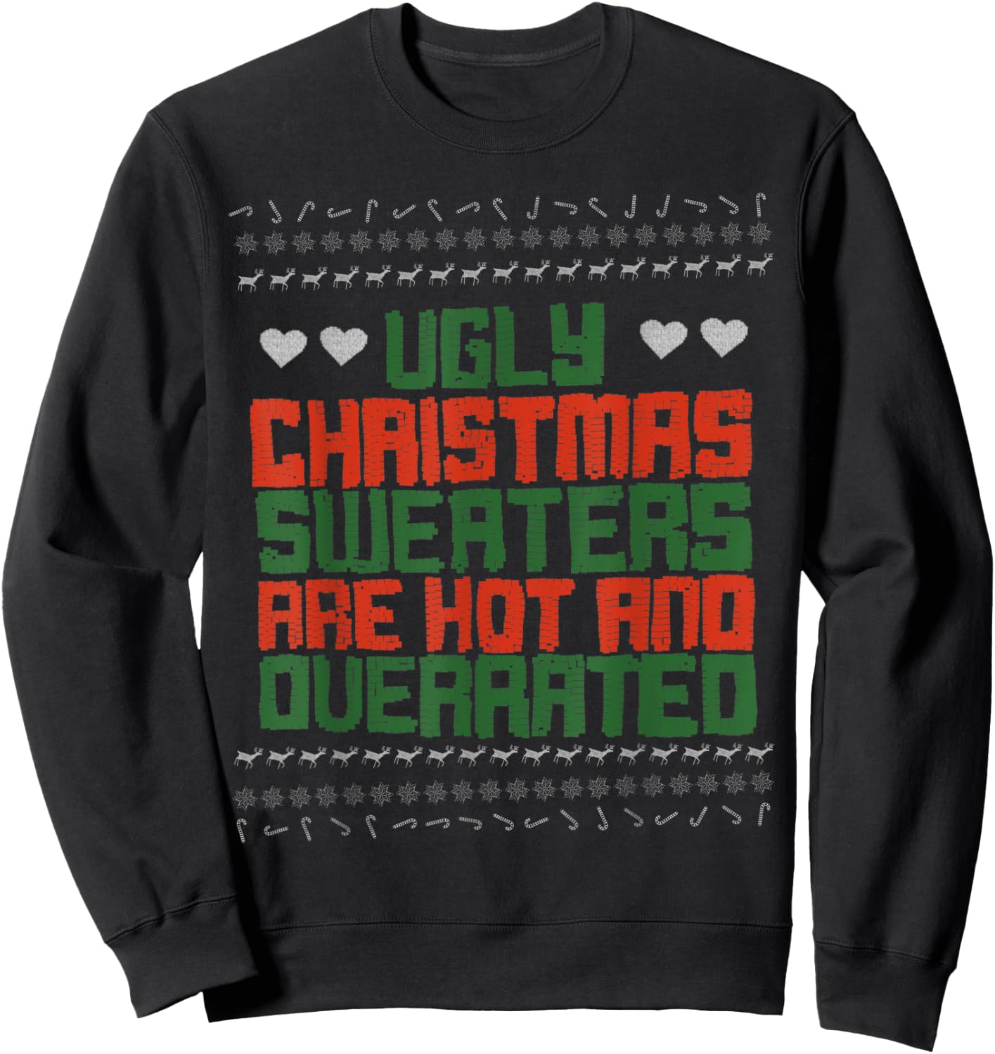 Ugly Sweater Christmas Sweaters Are Hot And Overrated Sweatshirt - Sweatshirt | Black