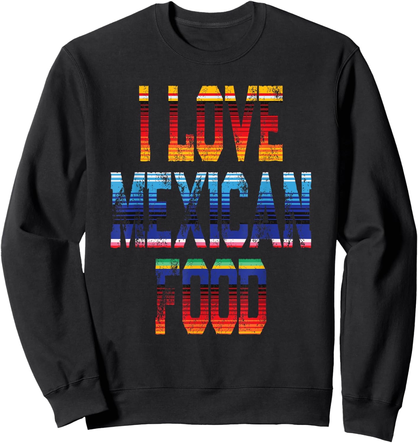 Tacos Quote I Love Mexican Food Sweatshirt - Sweatshirt | Black