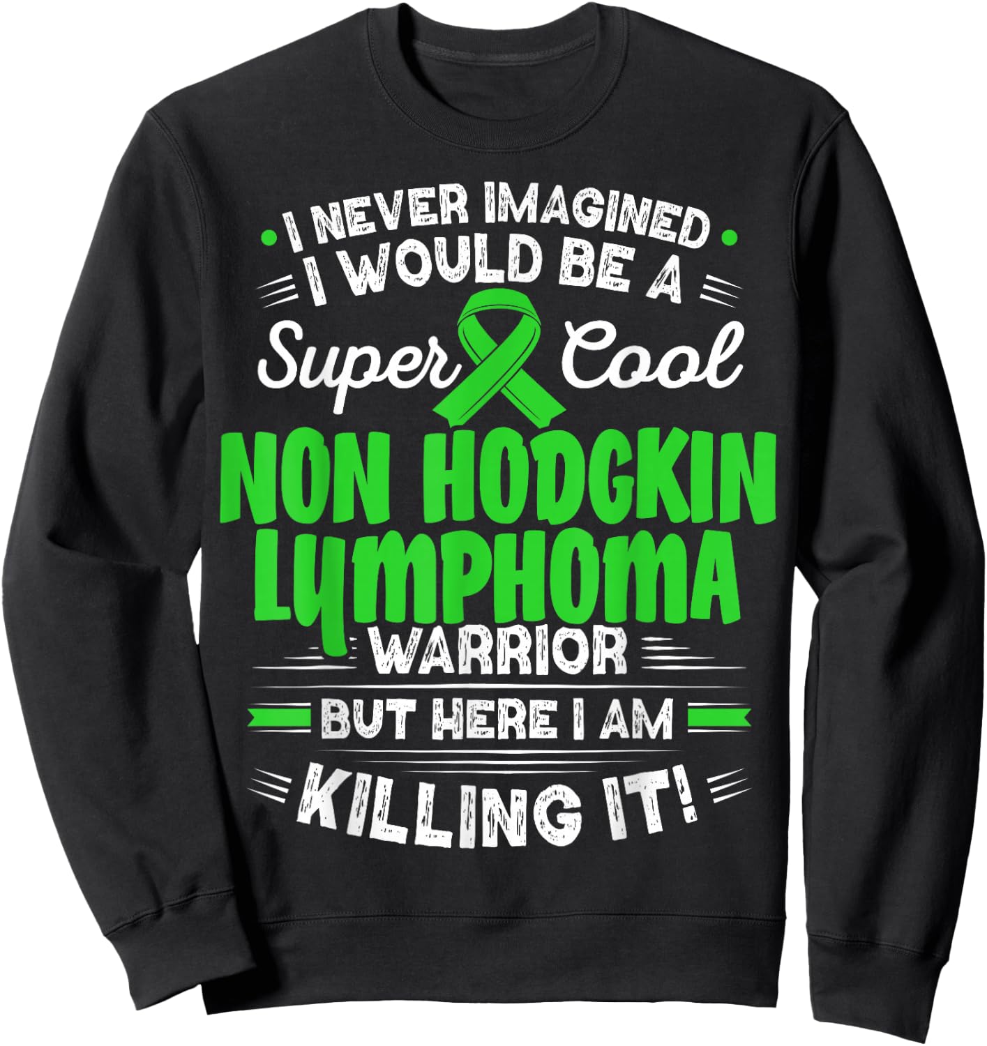 Cool Non Hodgkin Lymphoma Warrior Non Hodgkin Lymphoma Sweatshirt - Sweatshirt | Black