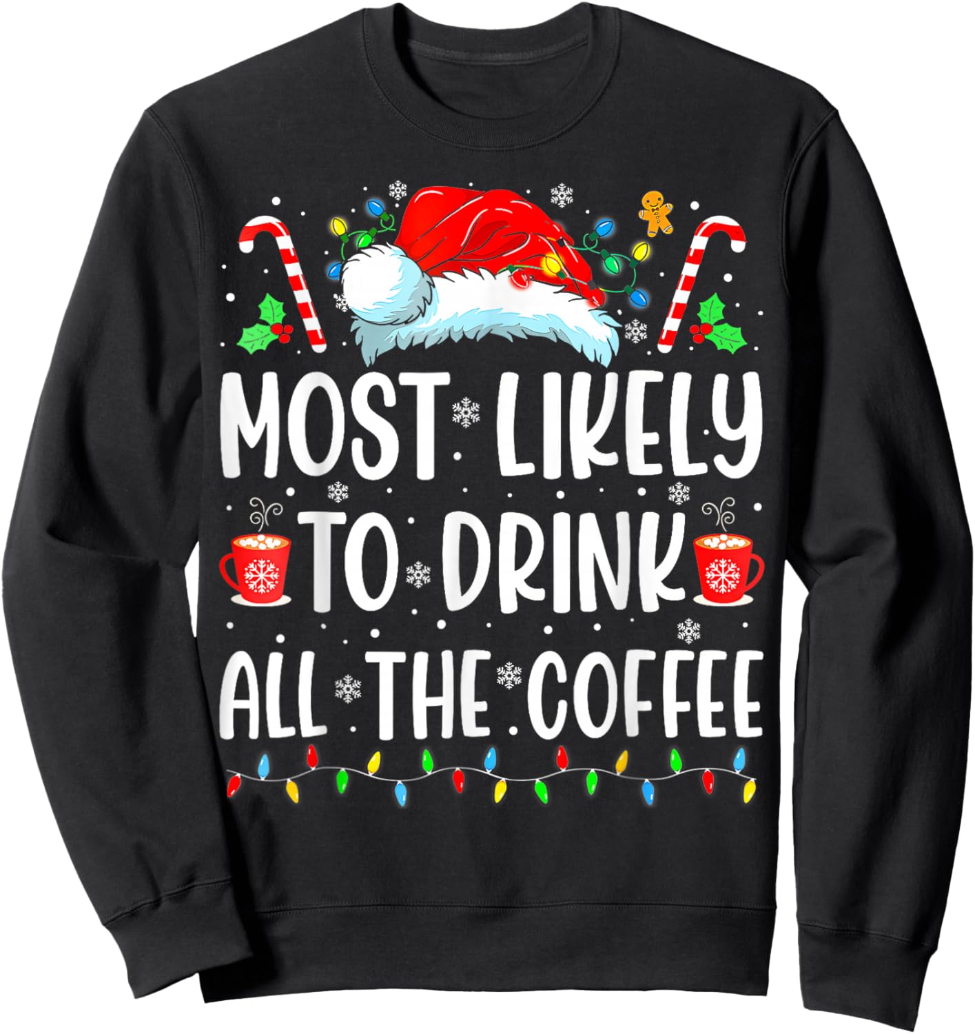 Most Likely To Drink All The Coffee Funny Family Christmas Sweatshirt - Sweatshirt | Black