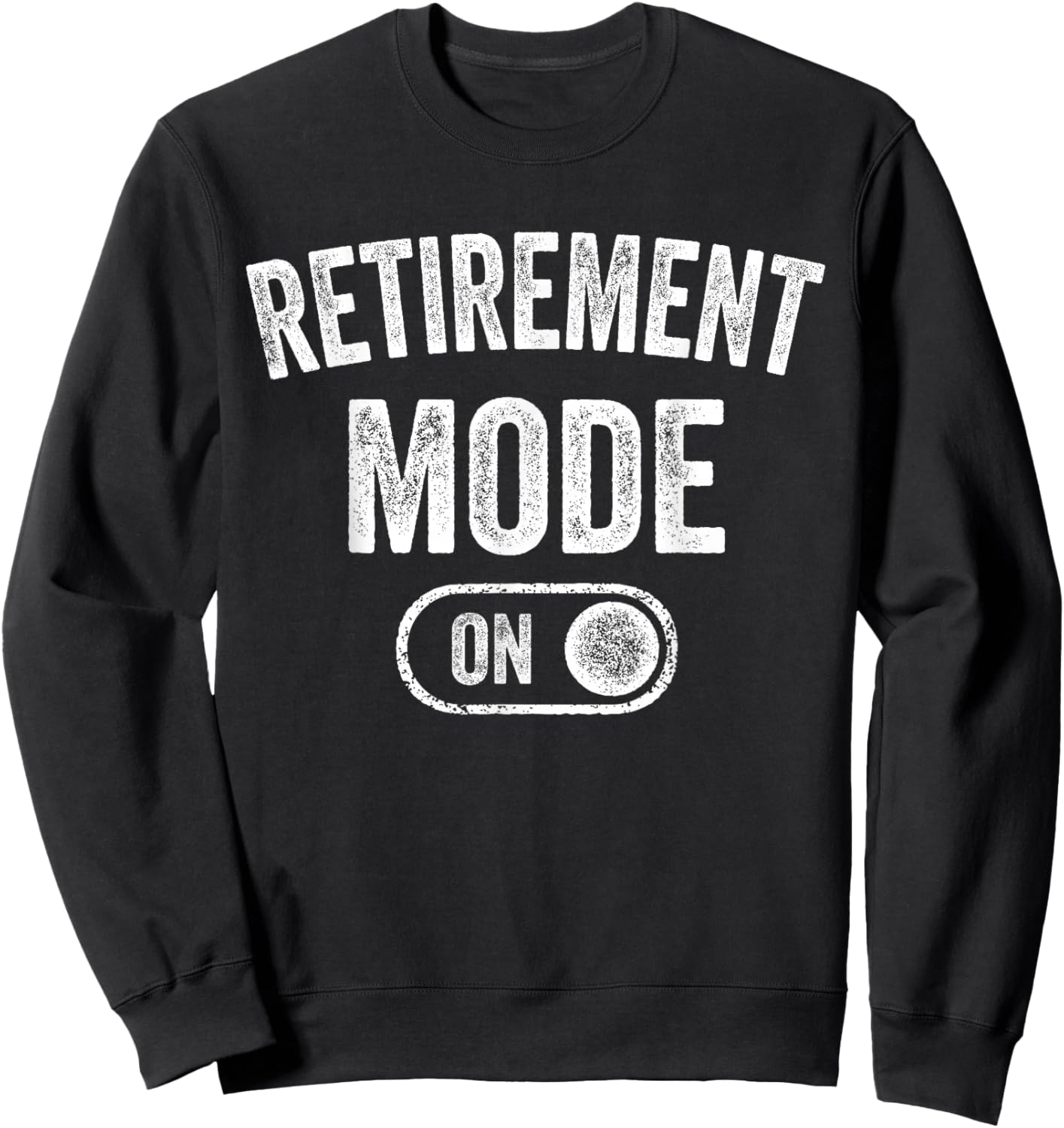 Retirement Mode On Funny Retired Gift Pensioner Retiree Sweatshirt - Sweatshirt | Black