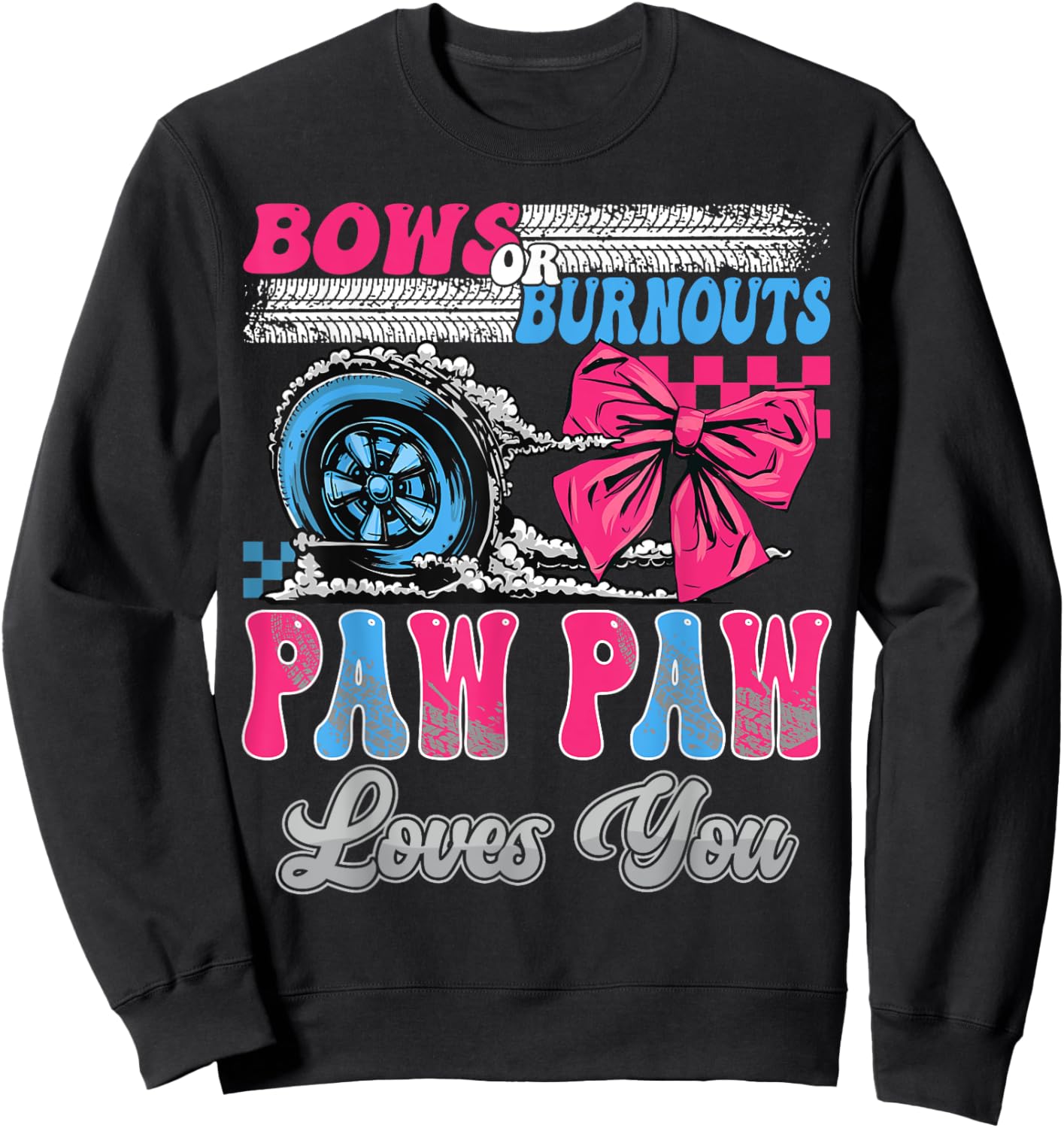 Burnouts or Bows Paw Paw Loves You Gender Reveal Party Sweatshirt - Sweatshirt | Black
