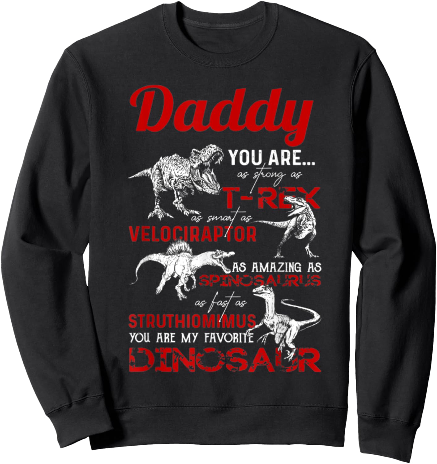 Daddy you are as strong as T Rex Daddy Dinosaur Fathers Day Sweatshirt - Sweatshirt | Black