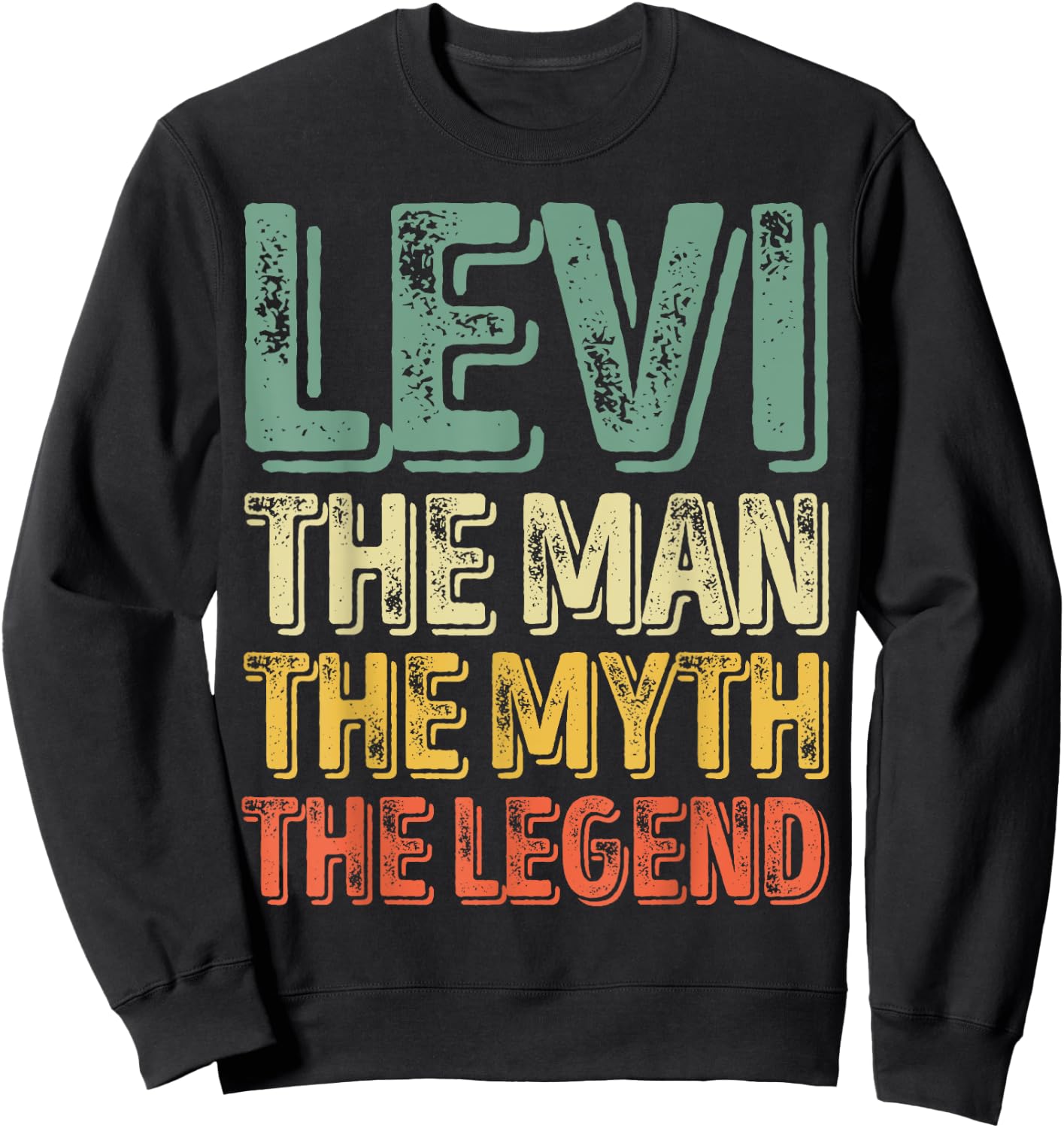 Levi The Man The Myth The Legend Shirt First Name Levi Sweatshirt - Sweatshirt | Black
