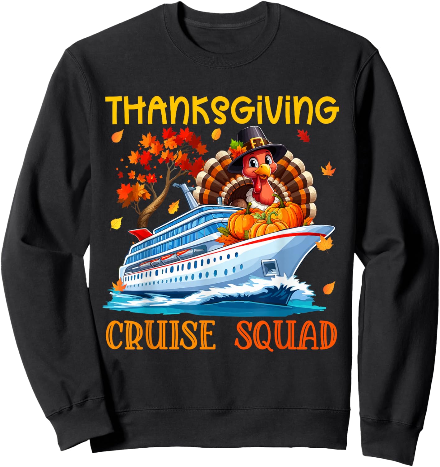Thanksgiving Cruise Squad Turkey Fall Pumpkins Cruise Ship Sweatshirt - Sweatshirt | Black
