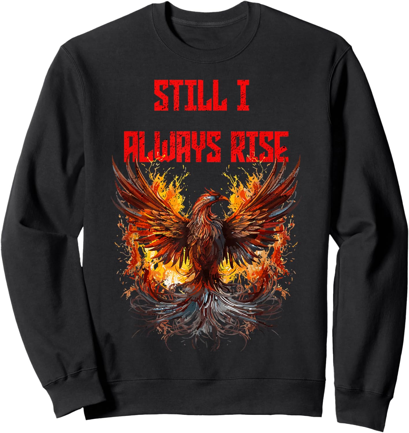 Still I Always Rise, Phoenix Rising New Beginnings Sweatshirt - Sweatshirt | Black