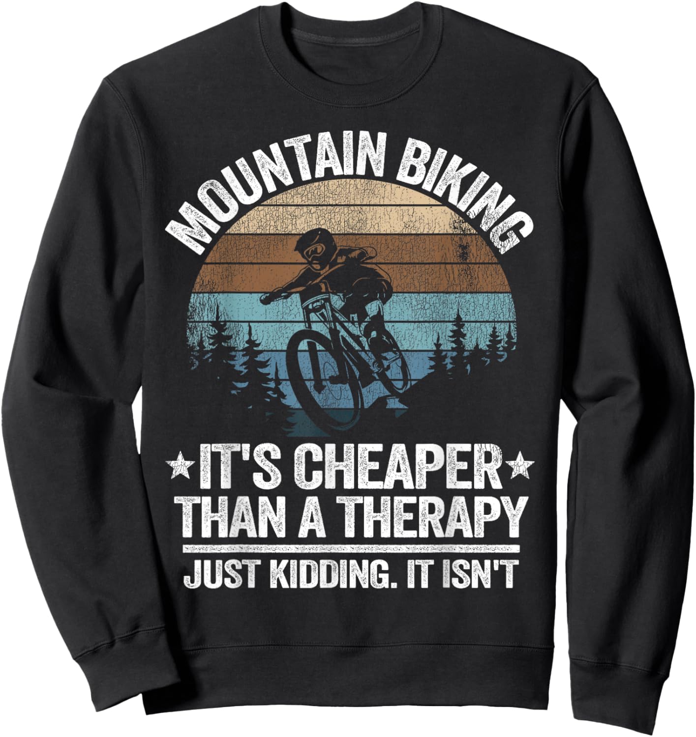 Mountain Biking It's Cheaper Than A Therapy Mountain Bike Sweatshirt - Sweatshirt | Black