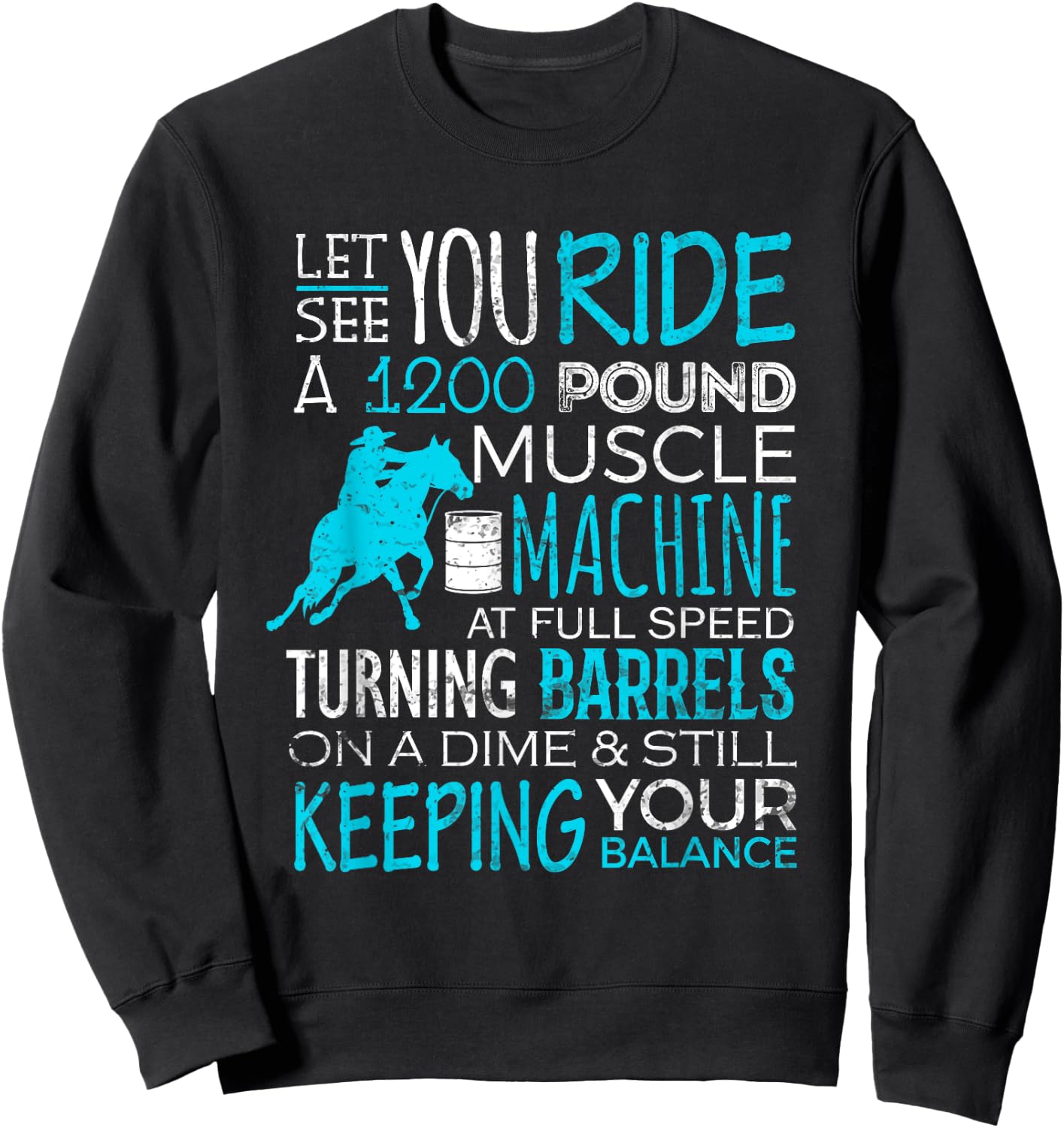 Barrel Racer Shirt Let You Ride Turning Barrels Racing Funny Sweatshirt - Sweatshirt | Black