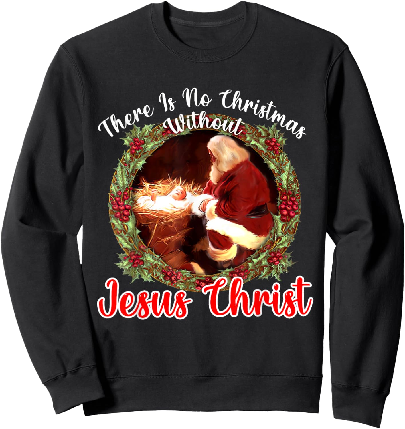 There Is No Christmas Without Christ Christmas Vibes Family Sweatshirt - Sweatshirt | Black