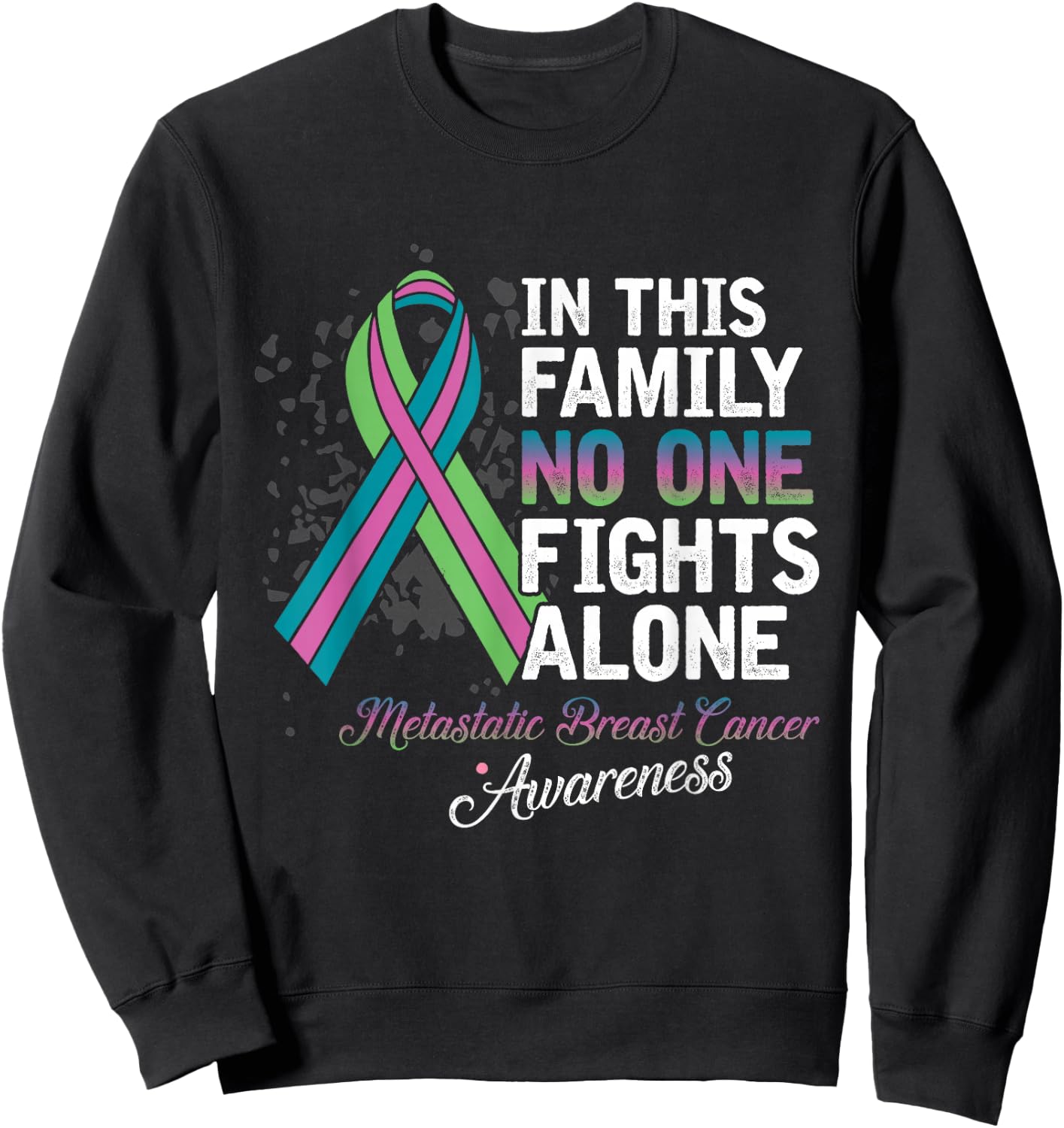 In This Family No One Fights Alone Shirt Metastatic Breast Sweatshirt - Sweatshirt | Black