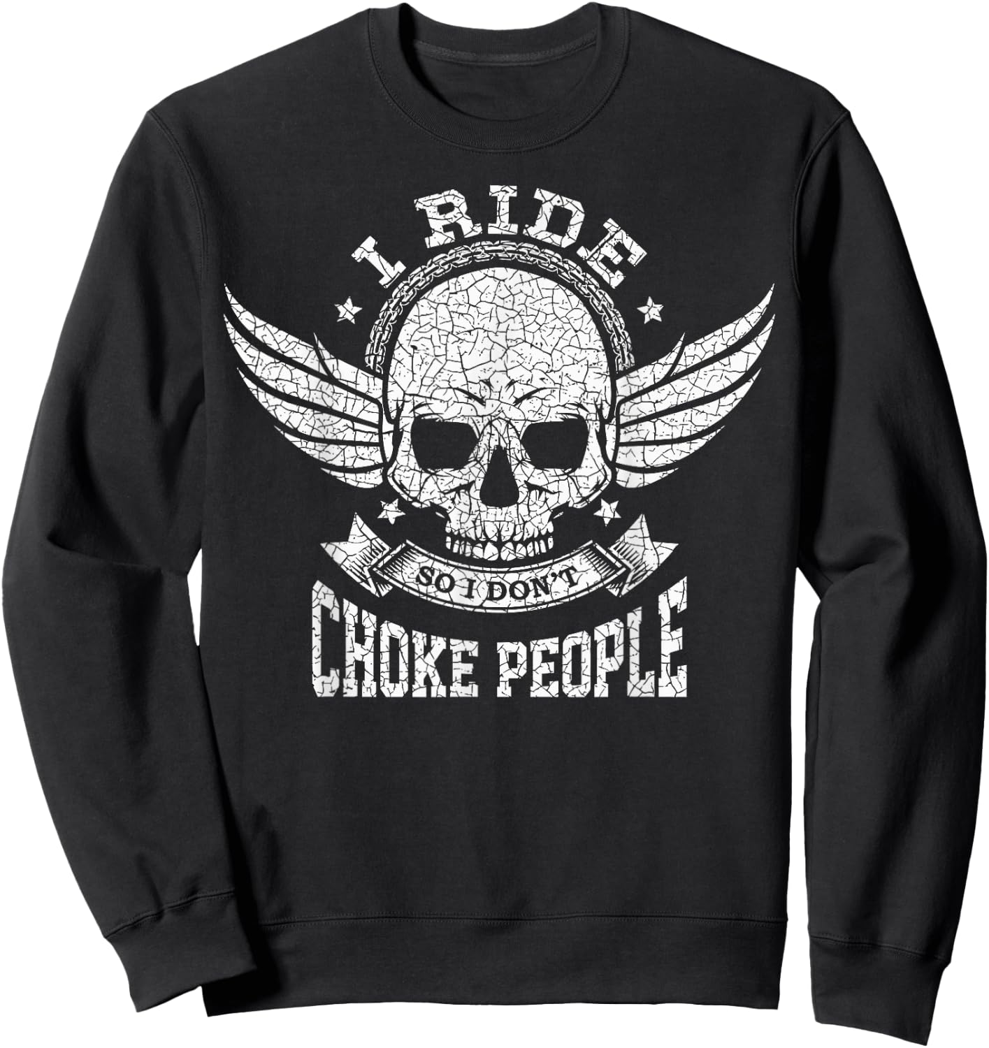 I Ride So I Don't Choke People Funny Motorcycle Riding Biker Sweatshirt - Sweatshirt | Black