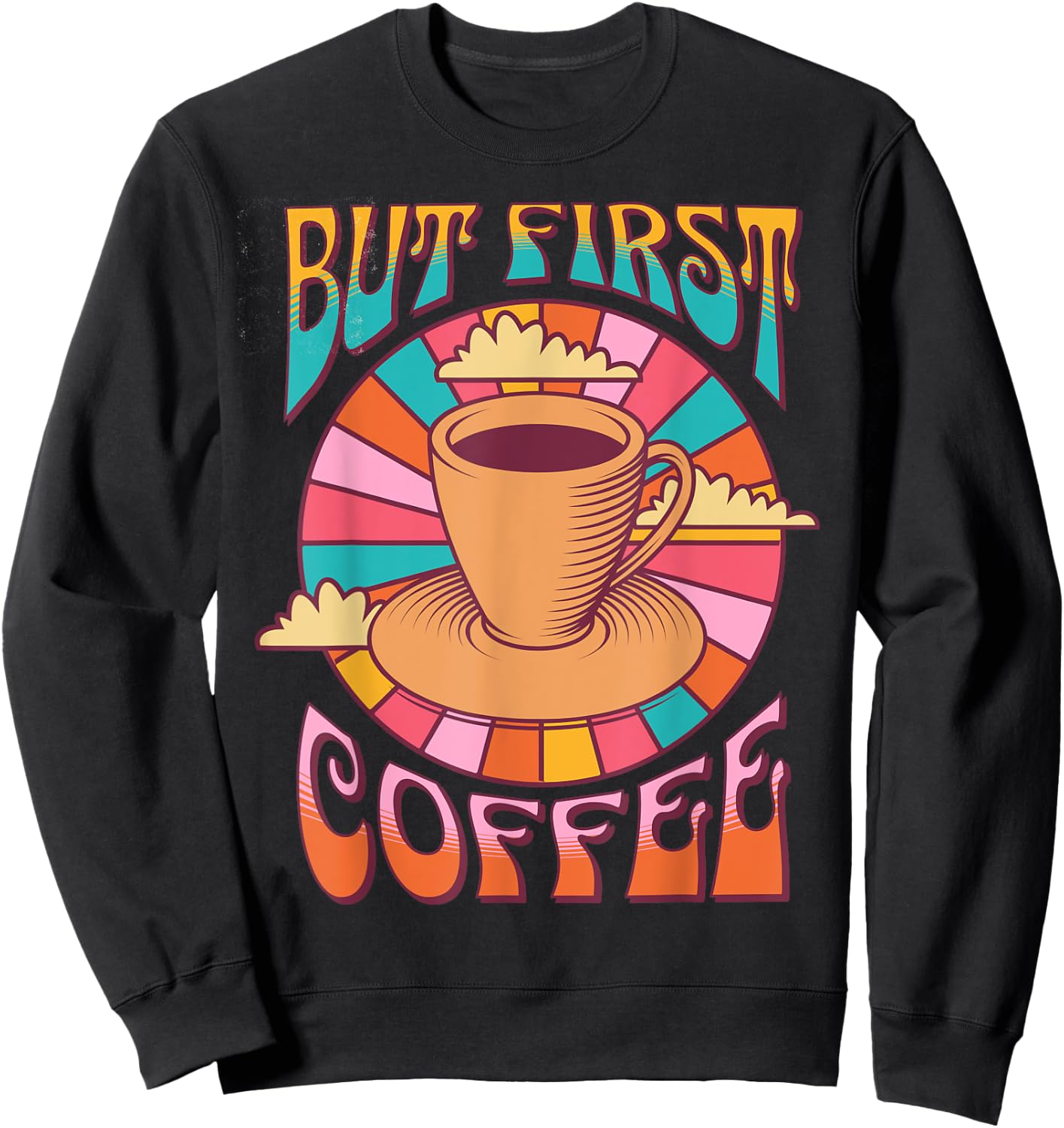 Retro Coffee Costume Caffeine Saying But First Coffee Sweatshirt - Sweatshirt | Black
