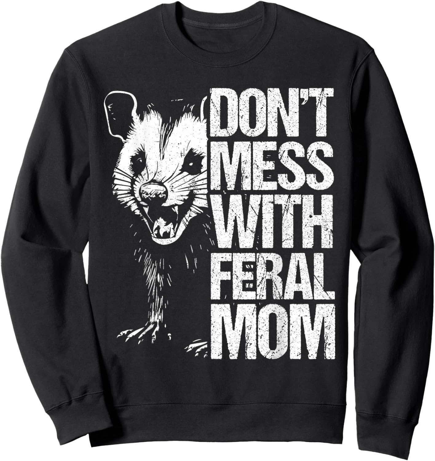 Don't Mess with feral Mom Opossum Mothers Day Possum Sweatshirt - Sweatshirt | Black