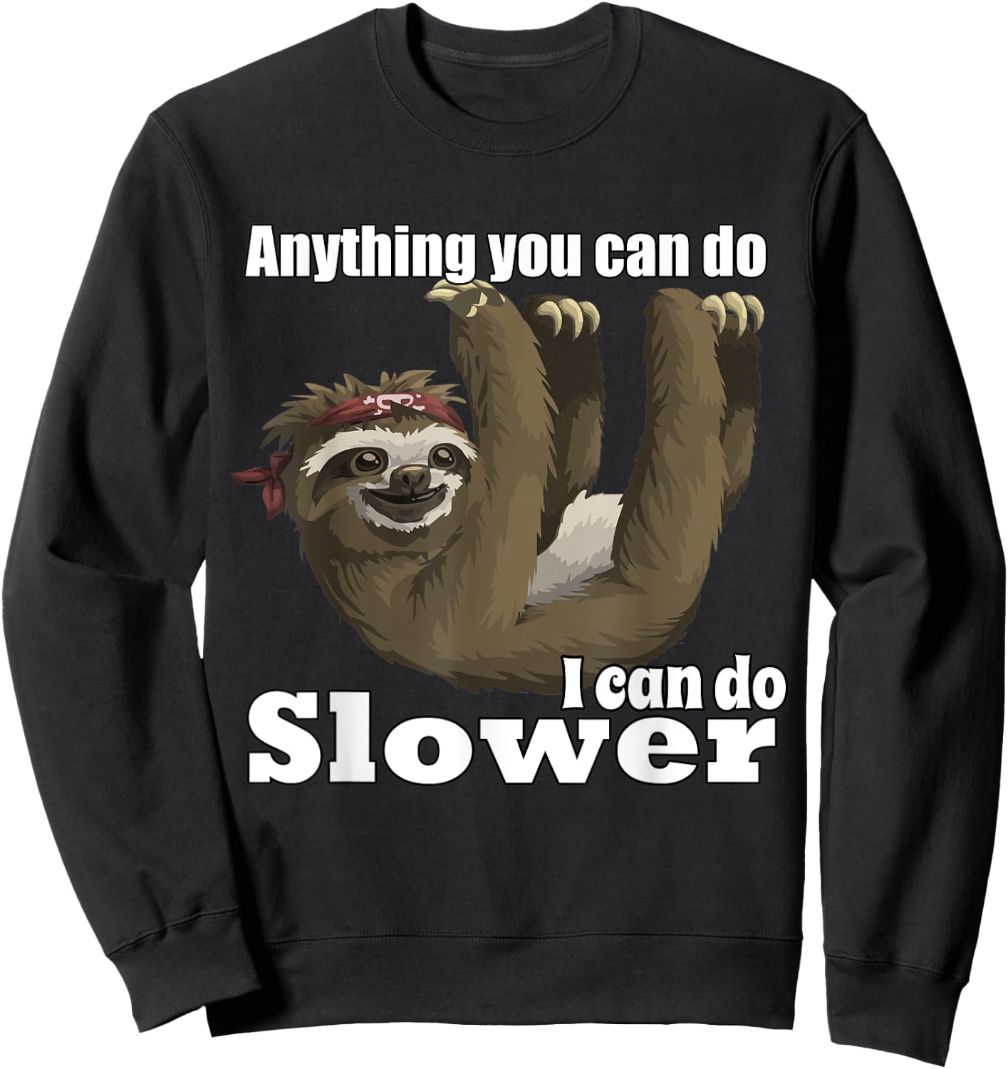 Anything You Can Do I Can Do Slower Sweatshirt - Sweatshirt | Black