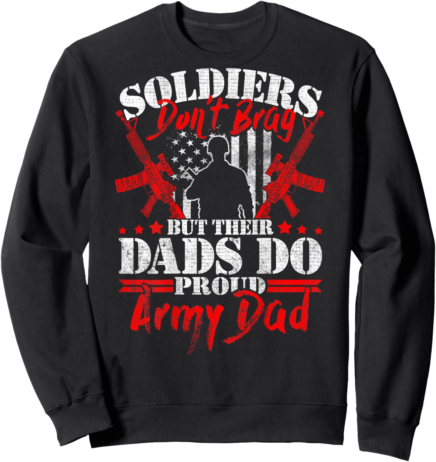 Soldiers Don't Brag Dads Do - Proud Army Dad Military Father Sweatshirt - Sweatshirt | Black