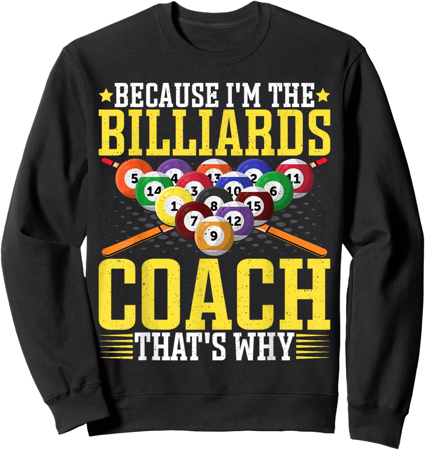 Because I'm the Billiards Coach That's Why - Pool Coach Sweatshirt - Sweatshirt | Black
