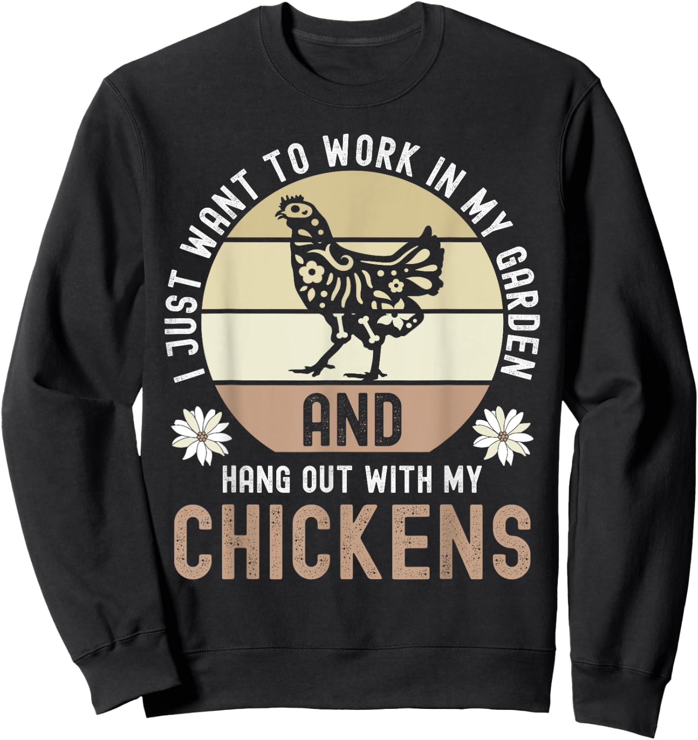 I Just Want To Work In My Garden And Hang Out With Chickens Sweatshirt - Sweatshirt | Black