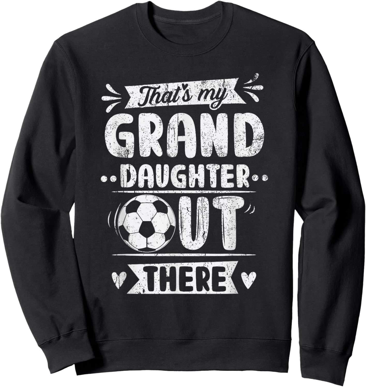 That's My Granddaughter Out There Soccer Grandma Grandpa Sweatshirt - Sweatshirt | Black