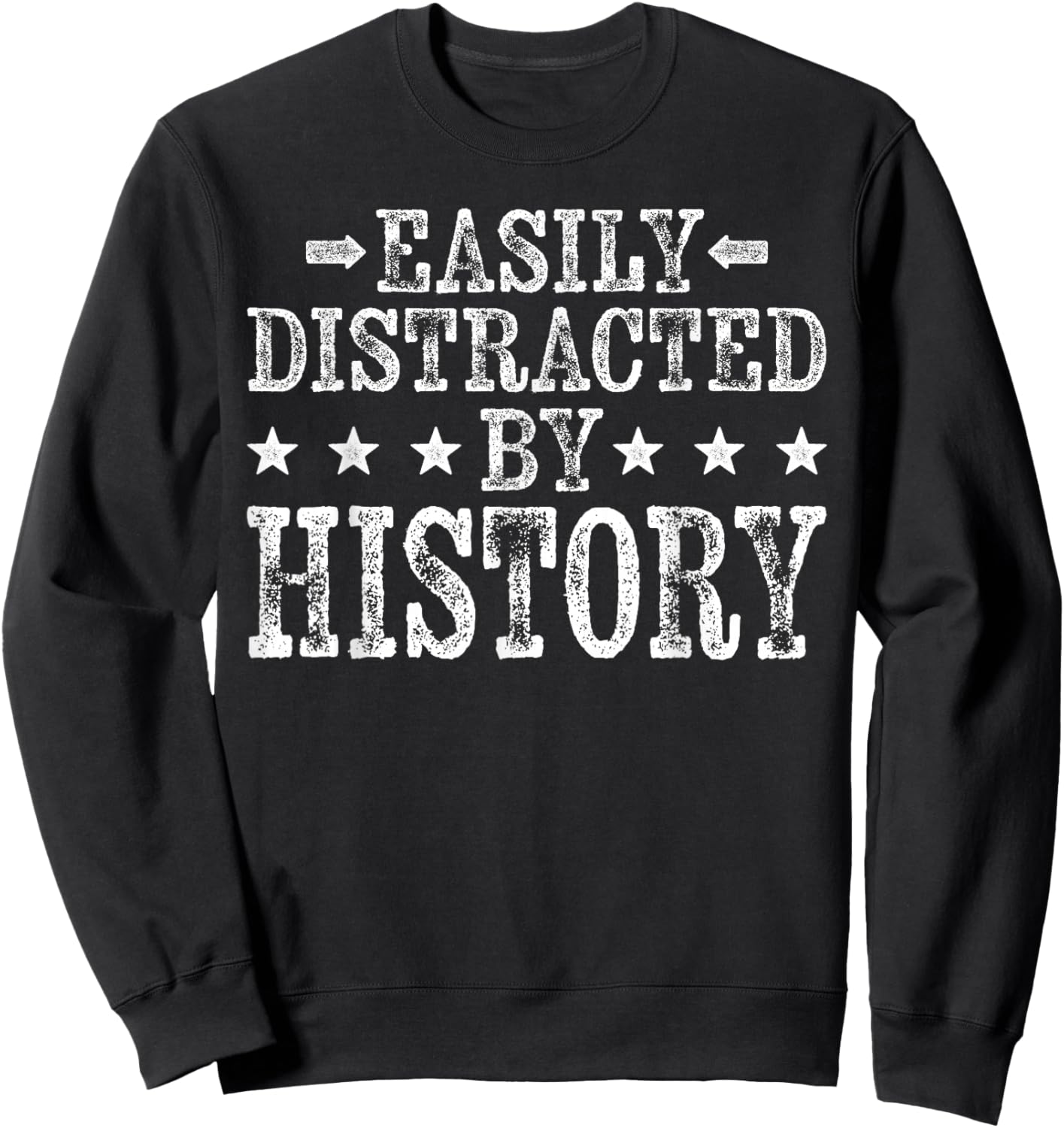 Easily Distracted By History - Funny Historian History Lover Sweatshirt - Sweatshirt | Black