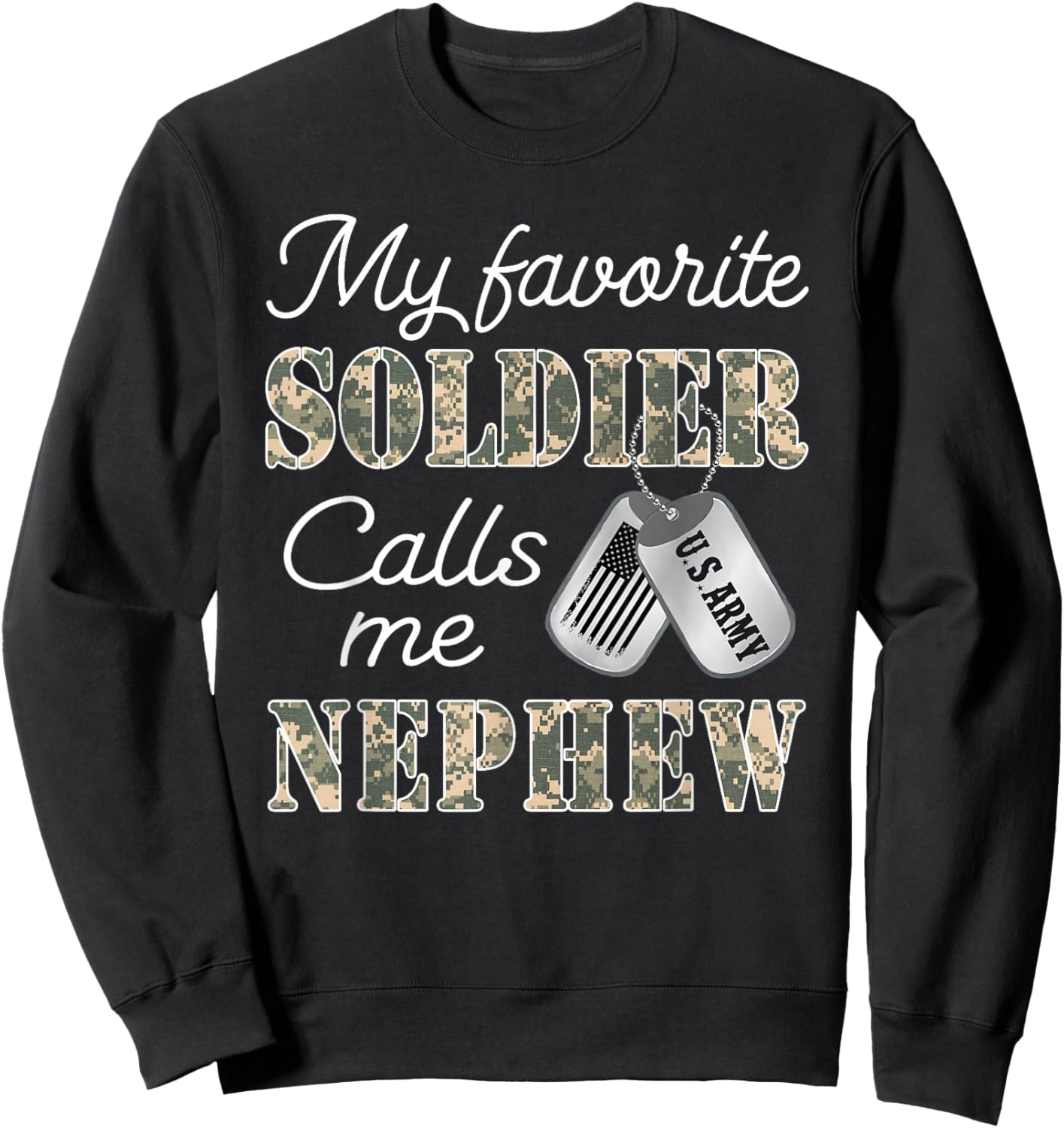 My Favorite Soldier Calls Me Nephew Proud US Army Family Sweatshirt - Sweatshirt | Black