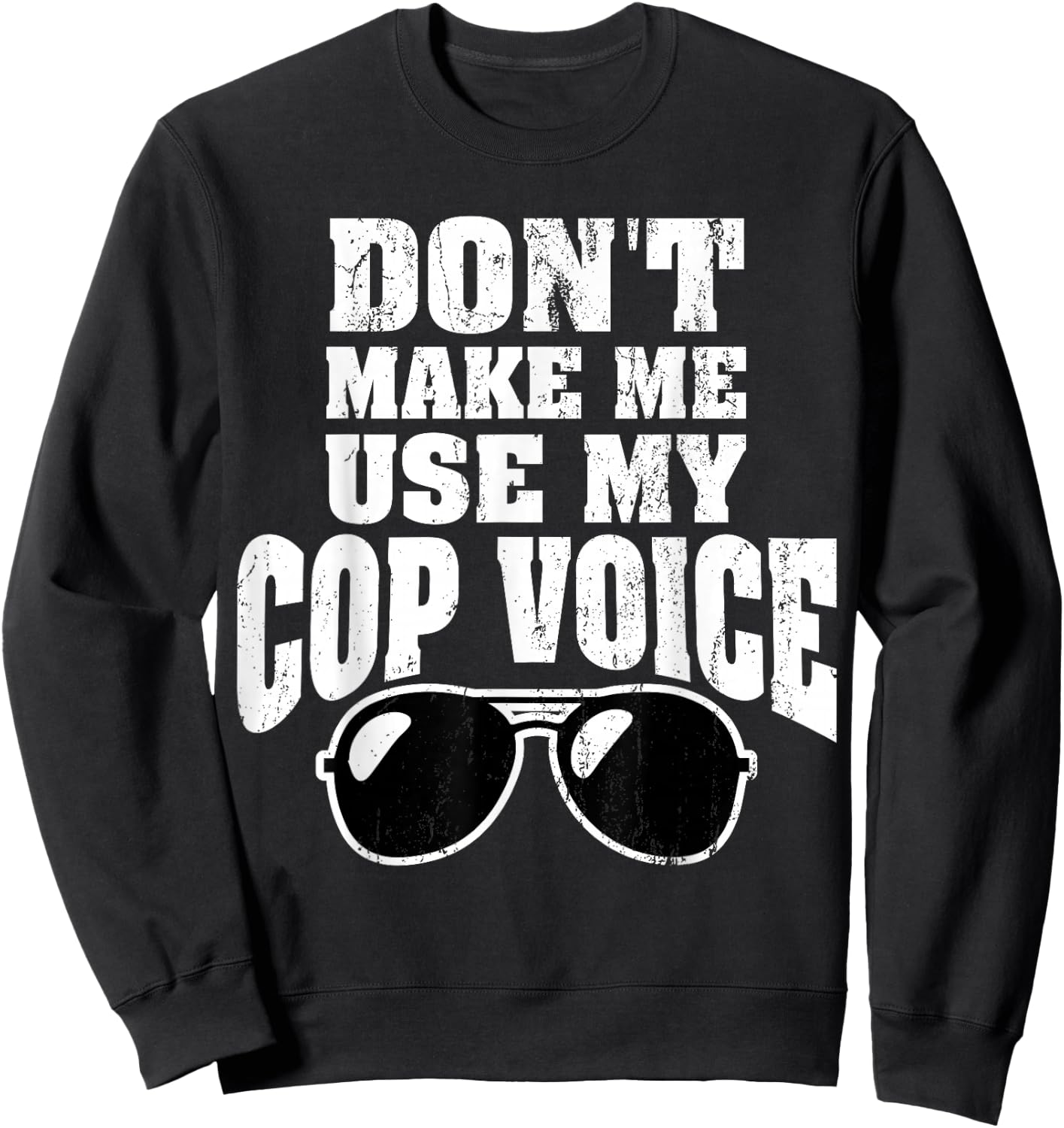 Funny Police Officer Law Enforcement Saying Gift Men Women Sweatshirt - Sweatshirt | Black