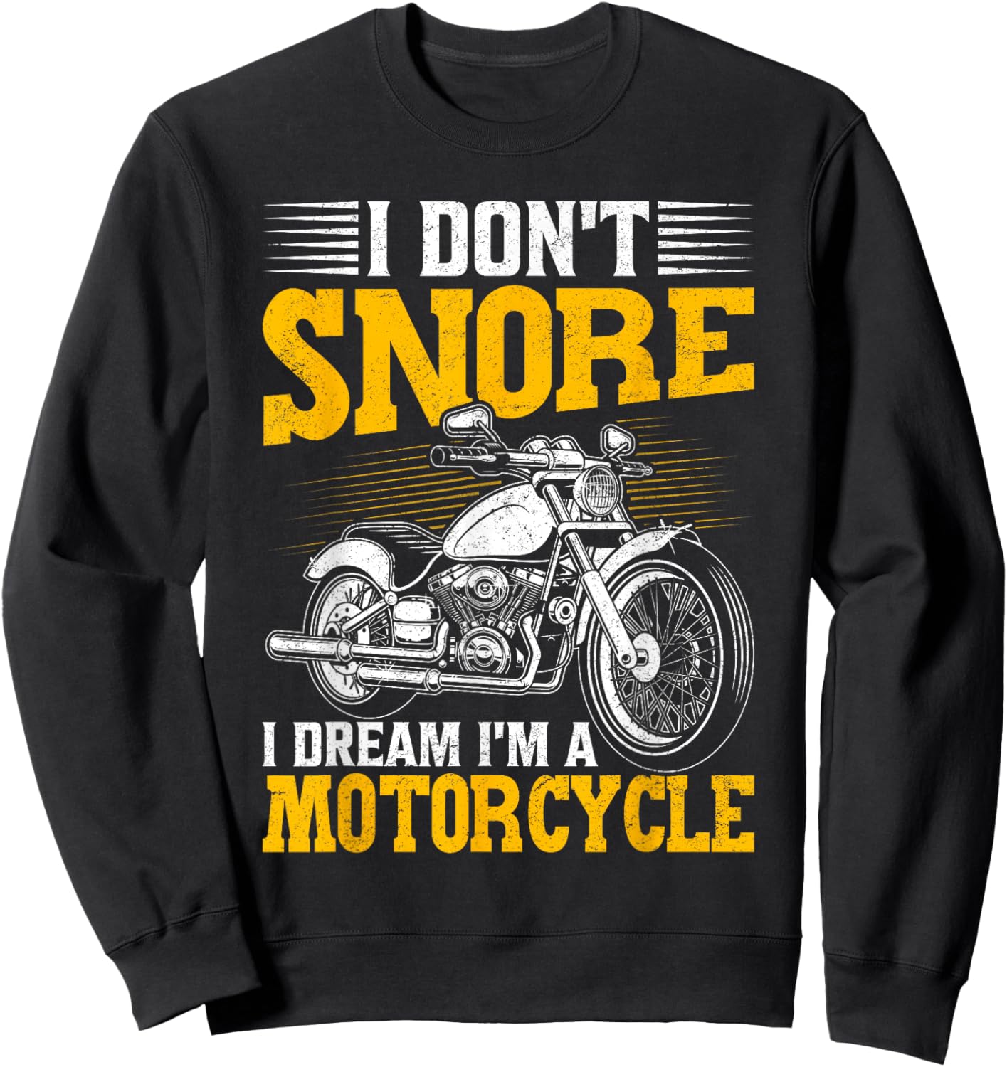 I Don't Snore I Dream I'm A Motorcycle Funny Biker Sweatshirt - Sweatshirt | Black