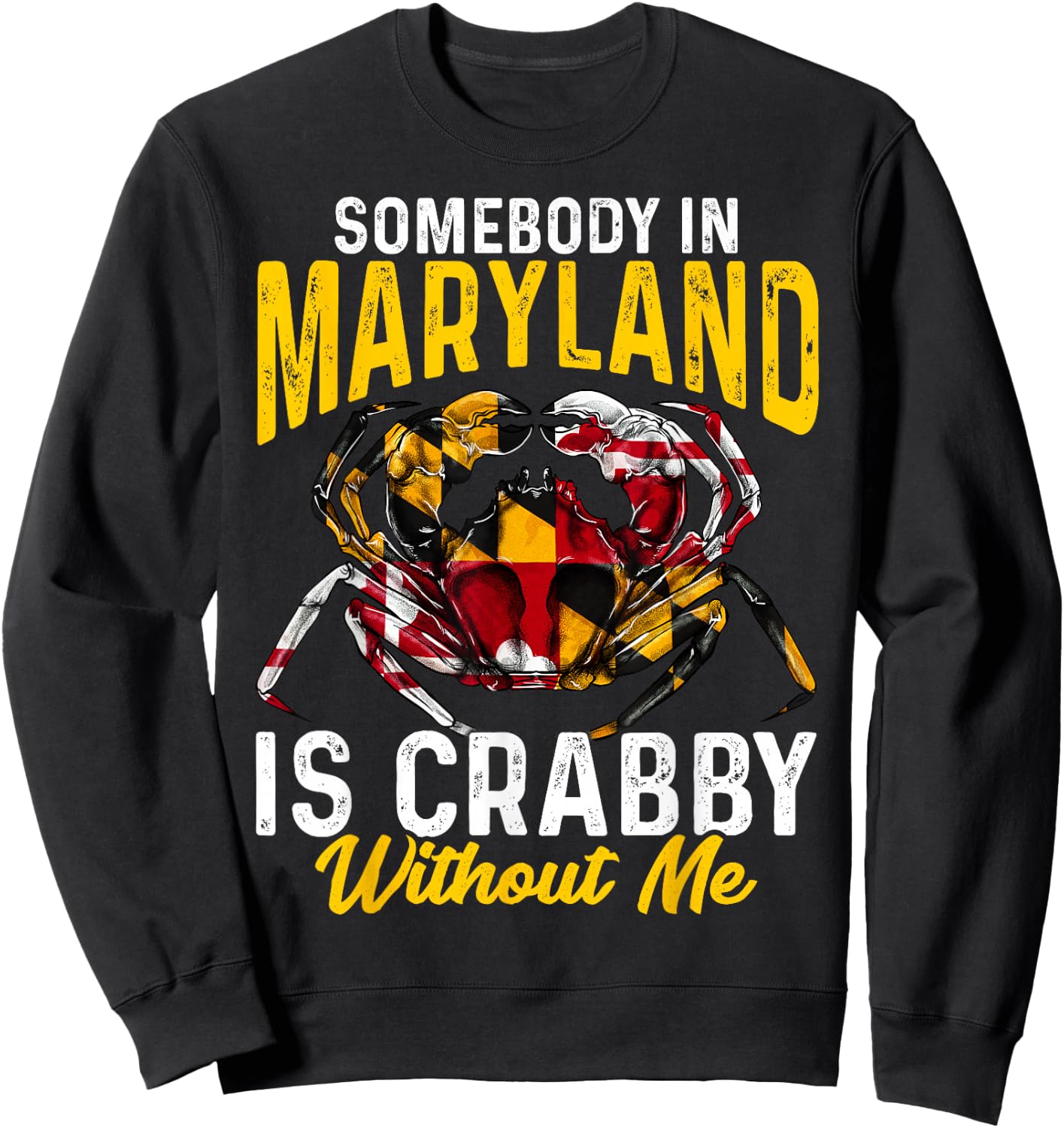 Somebody In Maryland Is Crabby Without Me Crab Flag Sweatshirt - Sweatshirt | Black