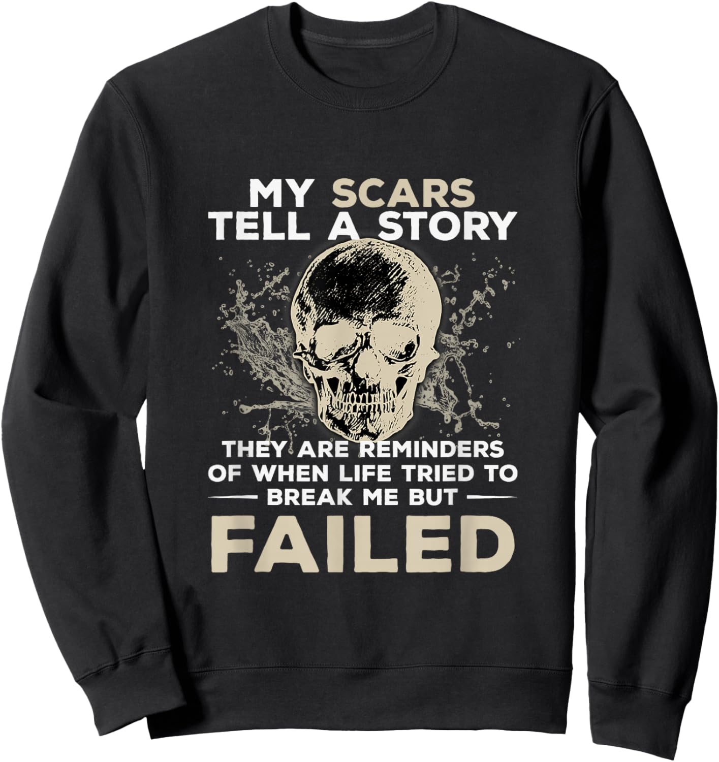 My Scars Tell A Story! Break Me But Failed Mechanic Design Sweatshirt - Sweatshirt | Black