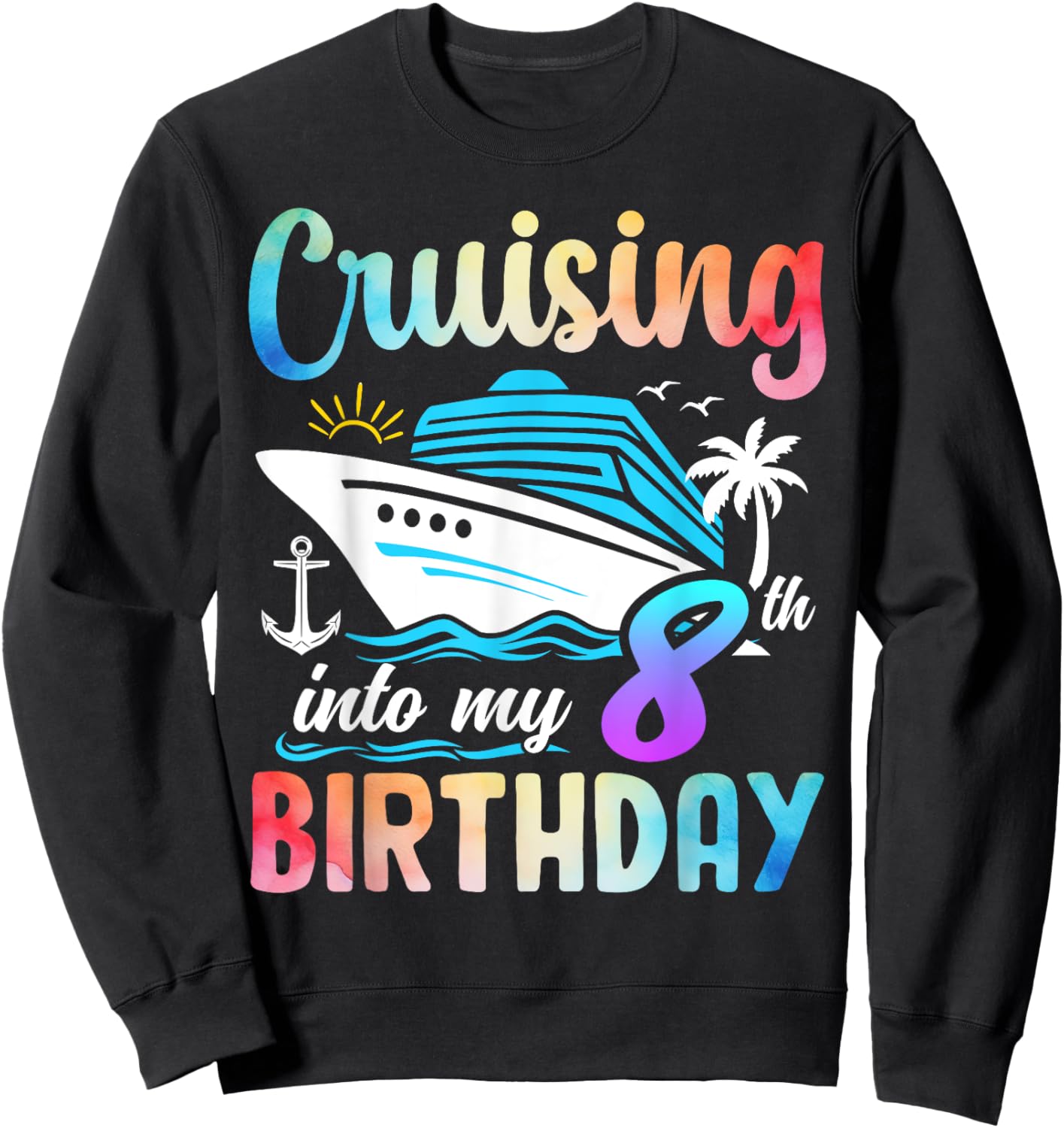 Cruising Into My 8th Birthday 8 Years Old Birthday Cruise Sweatshirt - Sweatshirt | Black