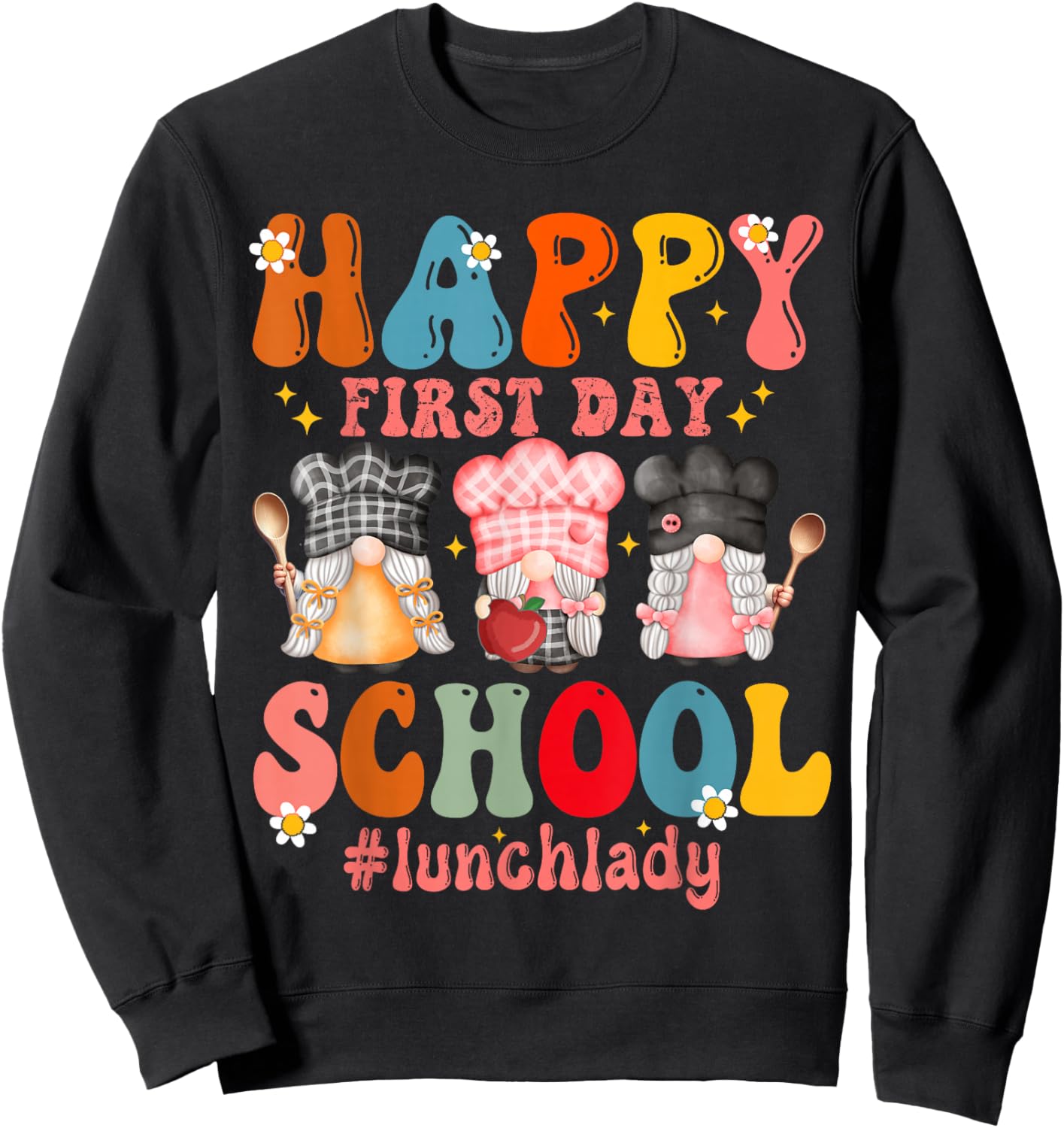 Happy First Day Of School Cafeteria Worker Lunch Lady Funny Sweatshirt - Sweatshirt | Black