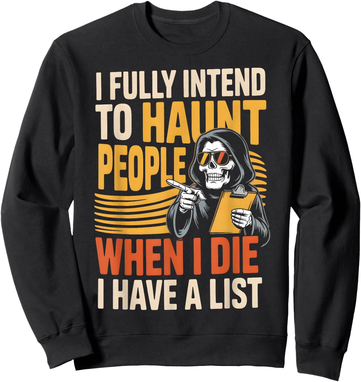 I Fully Intend To Haunt People When I Die Funny Men Women Sweatshirt - Sweatshirt | Black