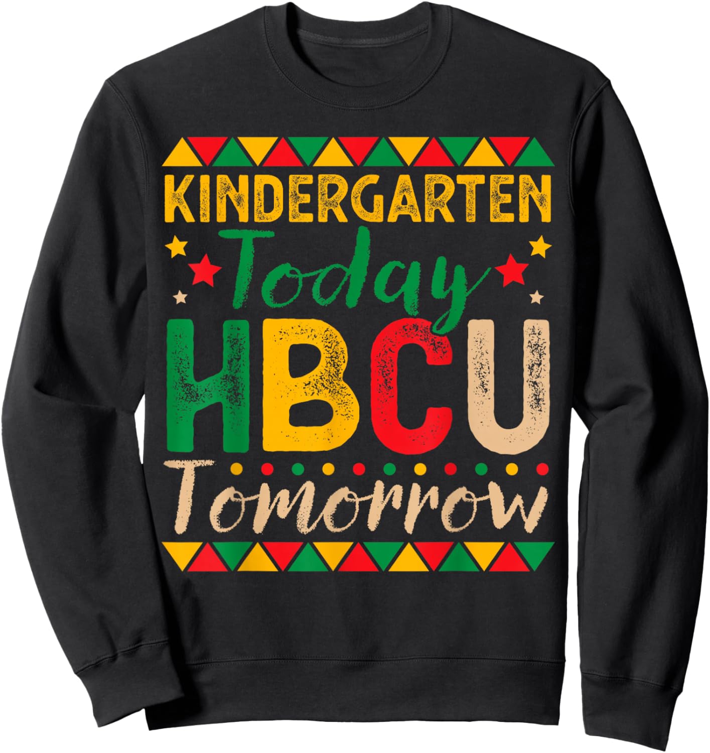 Kindergarten Today HBCU Tomorrow Future HBCU Grad Kids Sweatshirt - Sweatshirt | Black