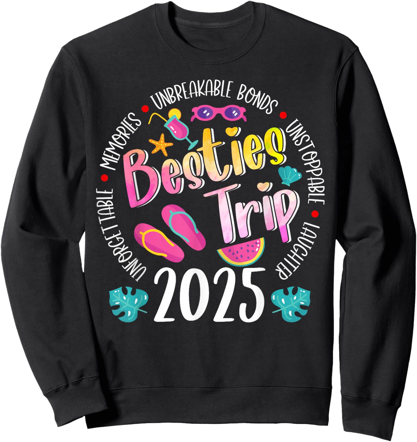 Besties Trip 2025 Unbreakable Making Memories Girls Trip Sweatshirt - Sweatshirt | Black