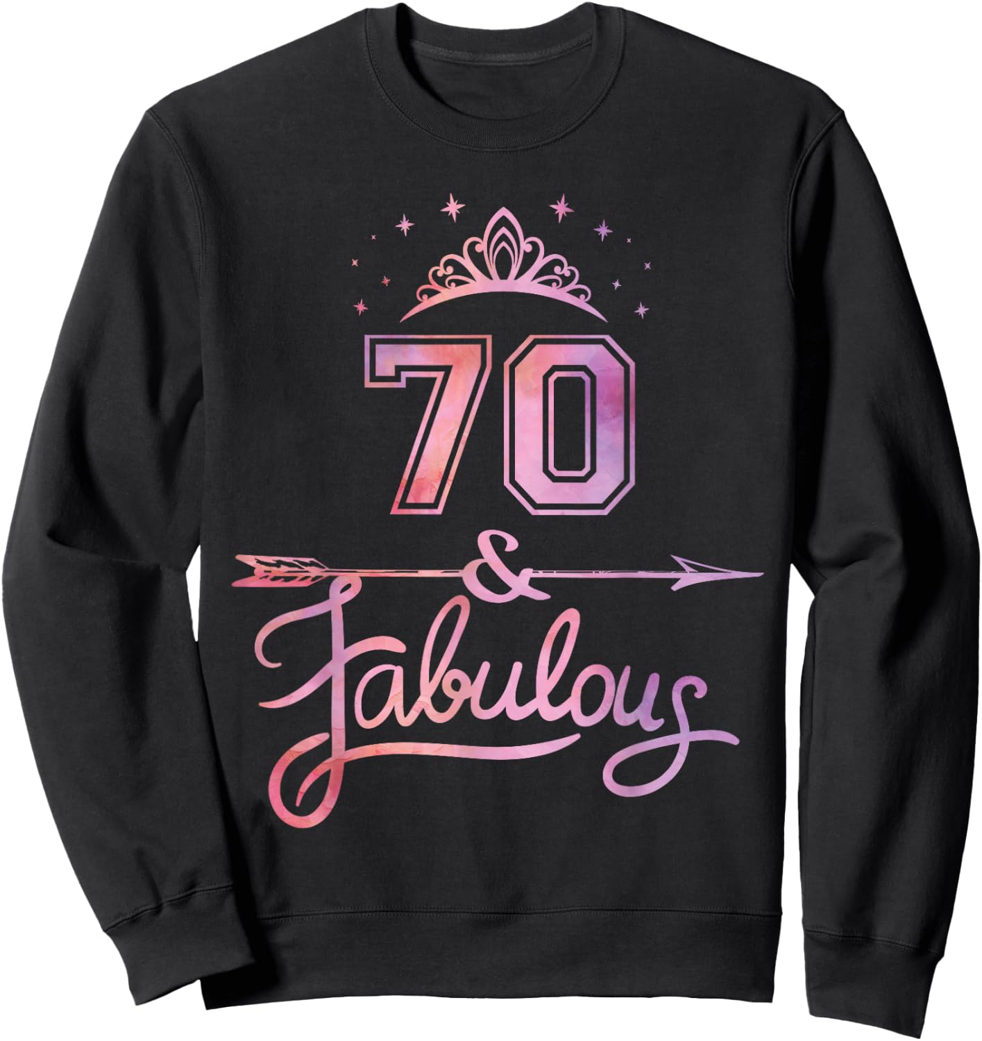 Women 70 Years Old And Fabulous Happy 70th Birthday Sweatshirt - Sweatshirt | Black