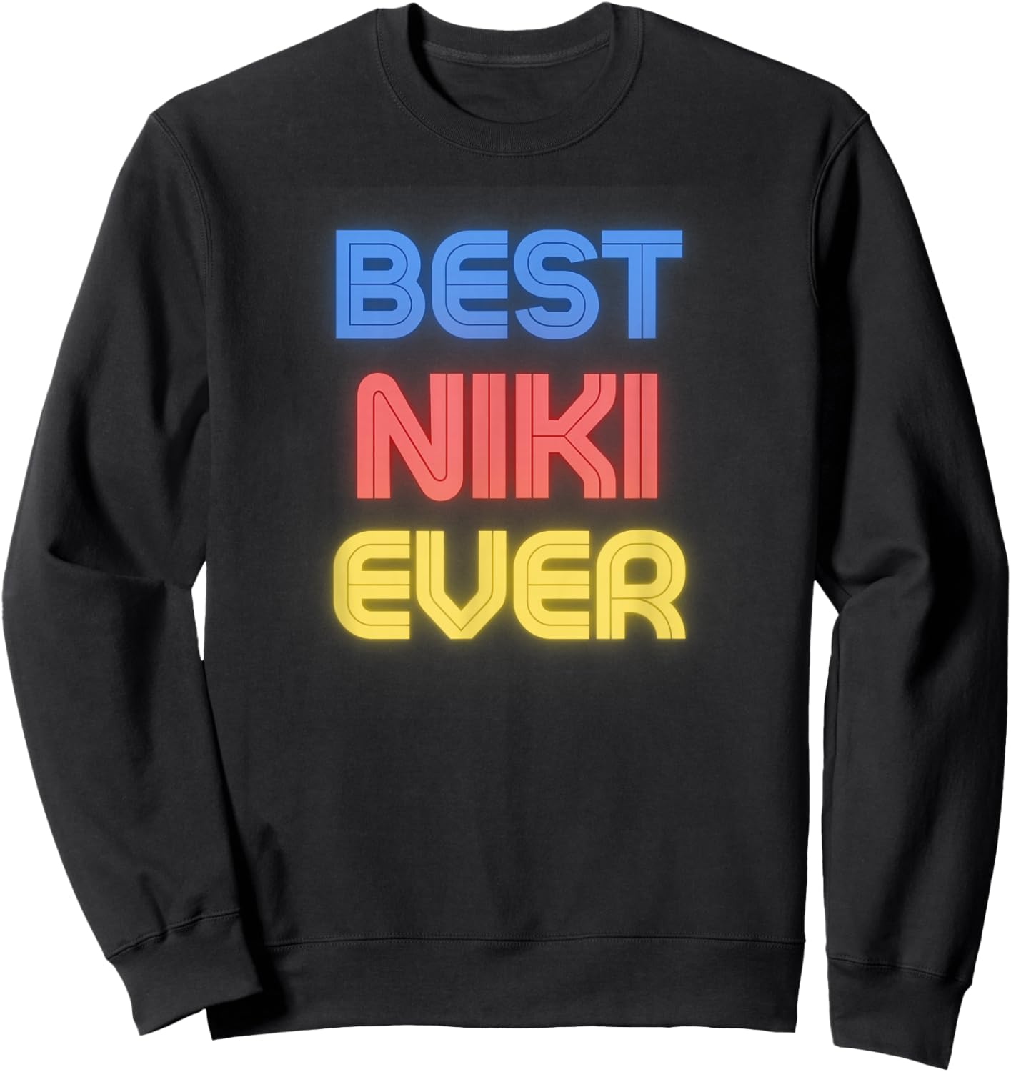 Best Niki Ever - Funny Niki Name Niki Sweatshirt - Sweatshirt | Black