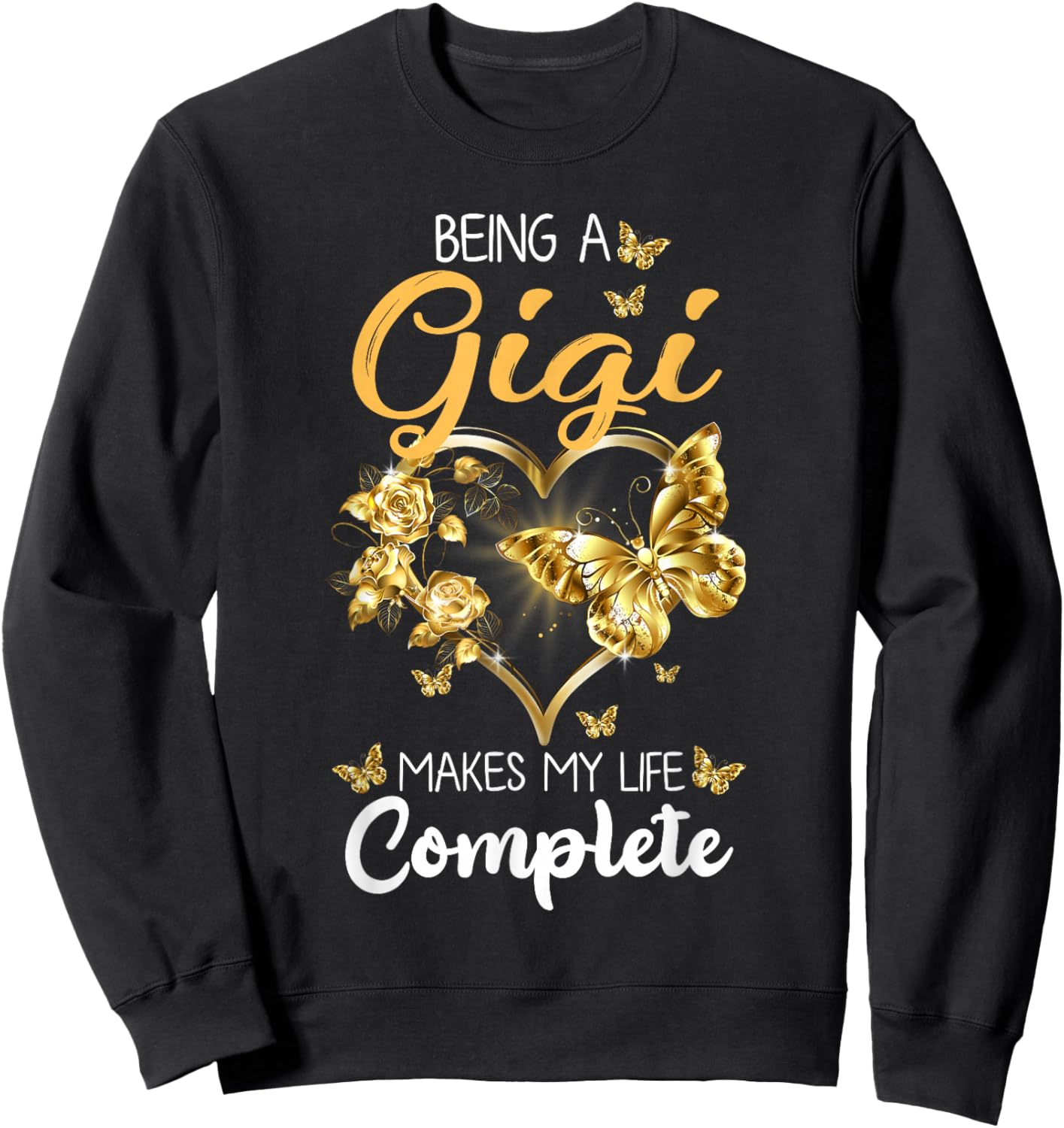 Being A Gigi Makes My Life Complete Announcement Grandparent Sweatshirt - Sweatshirt | Black