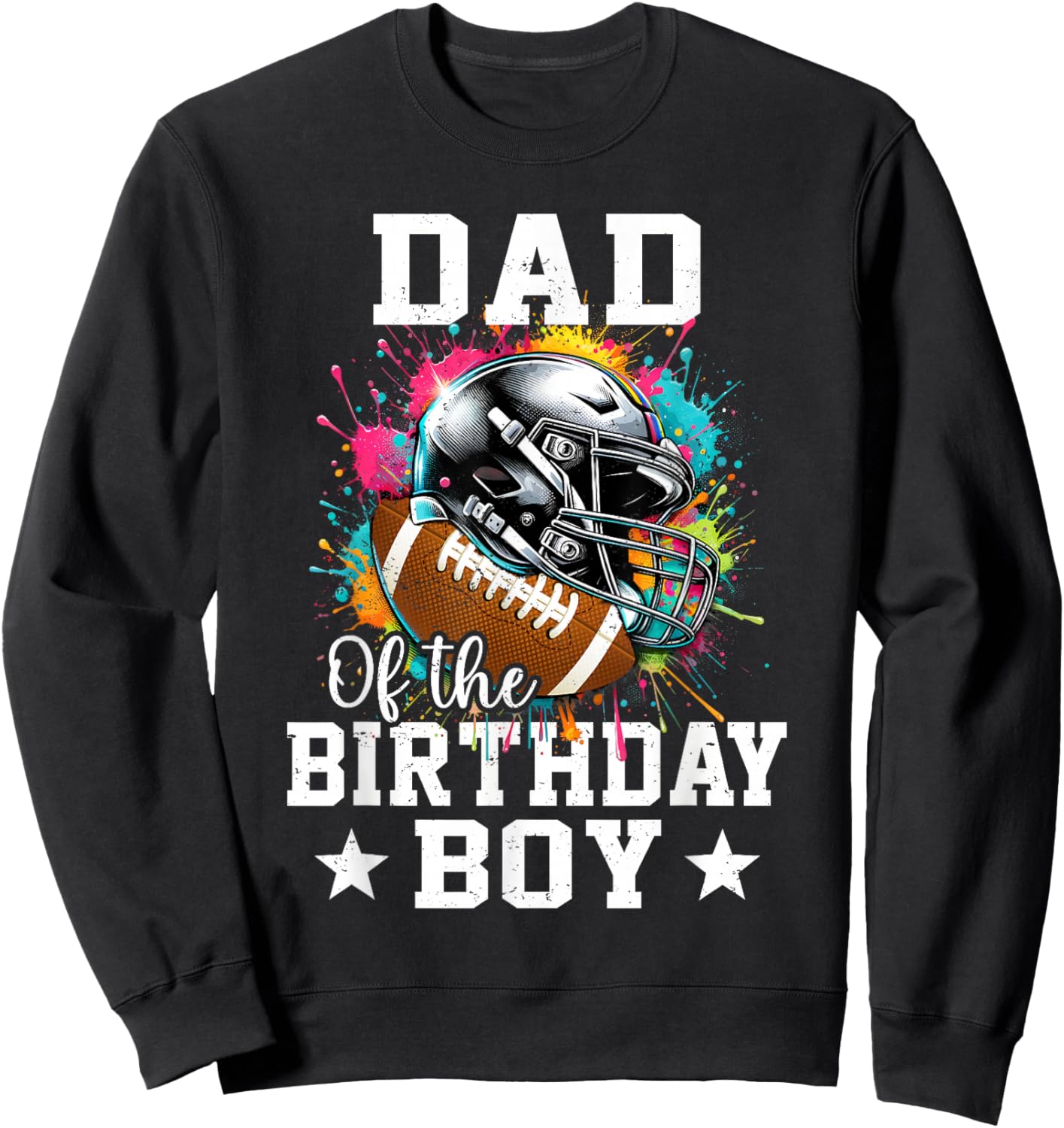 Dad Of The Birthday Boy Football Colorful Sweatshirt - Sweatshirt | Black