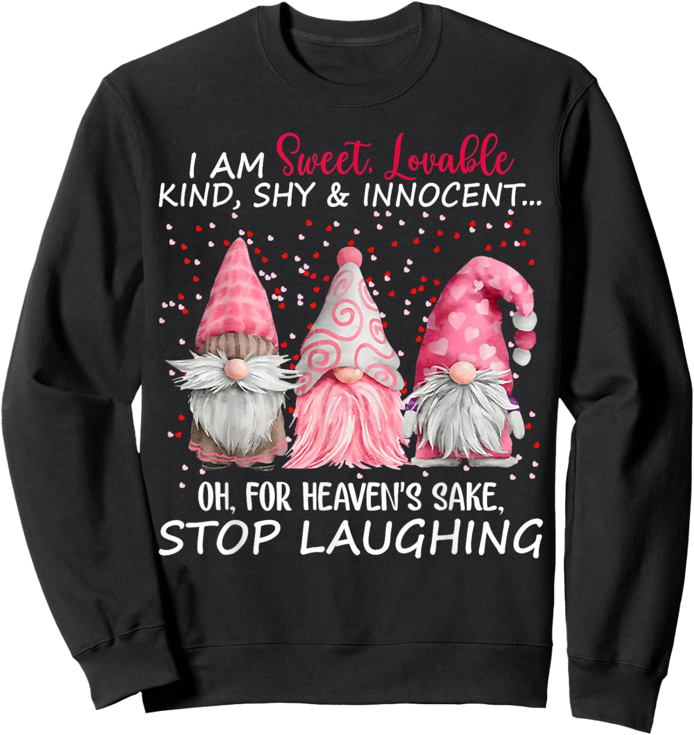 Gnome I Am Sweet Lovable Kind Shy And Innocent Sweatshirt - Sweatshirt | Black